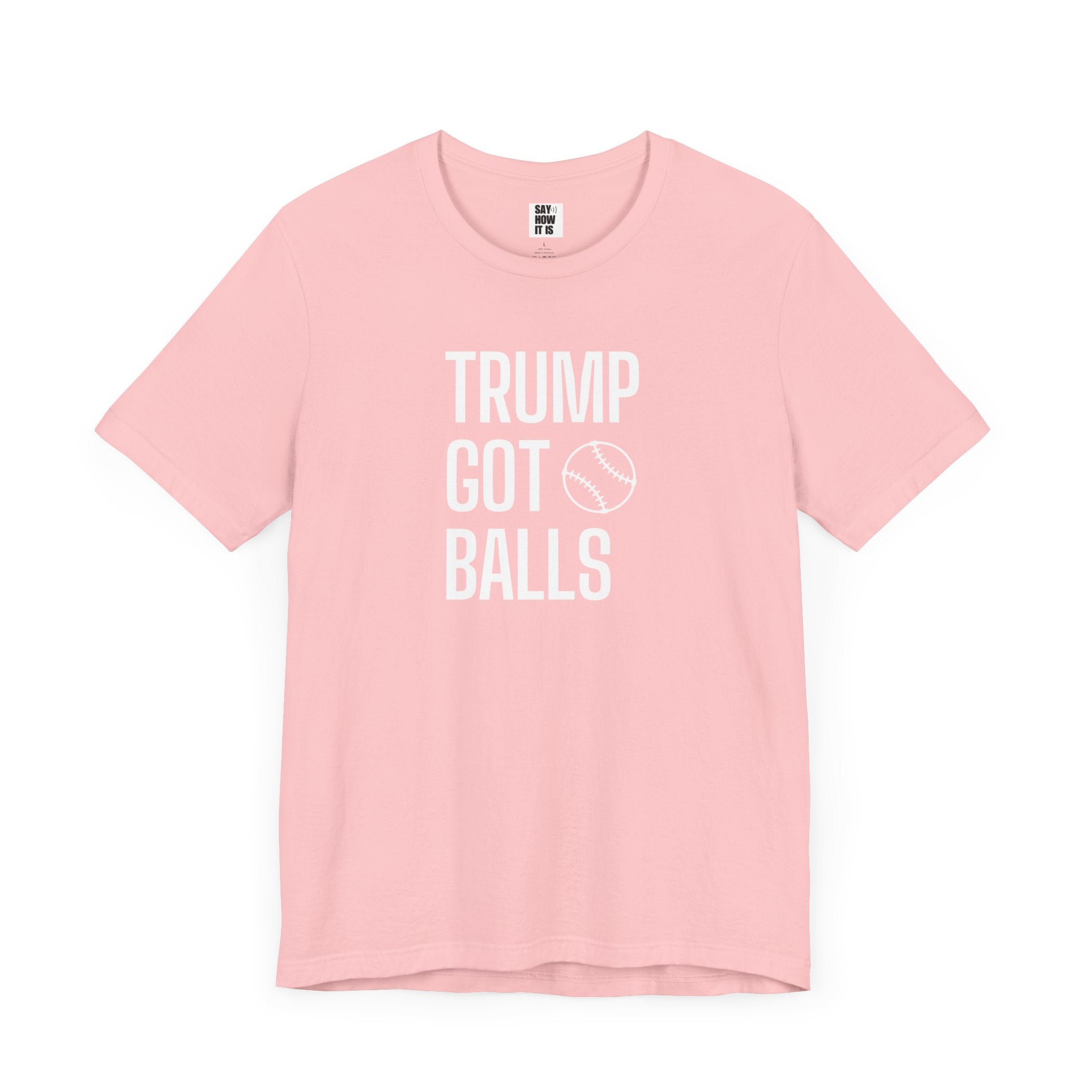 Trump Got Balls - Unisex t-shirt