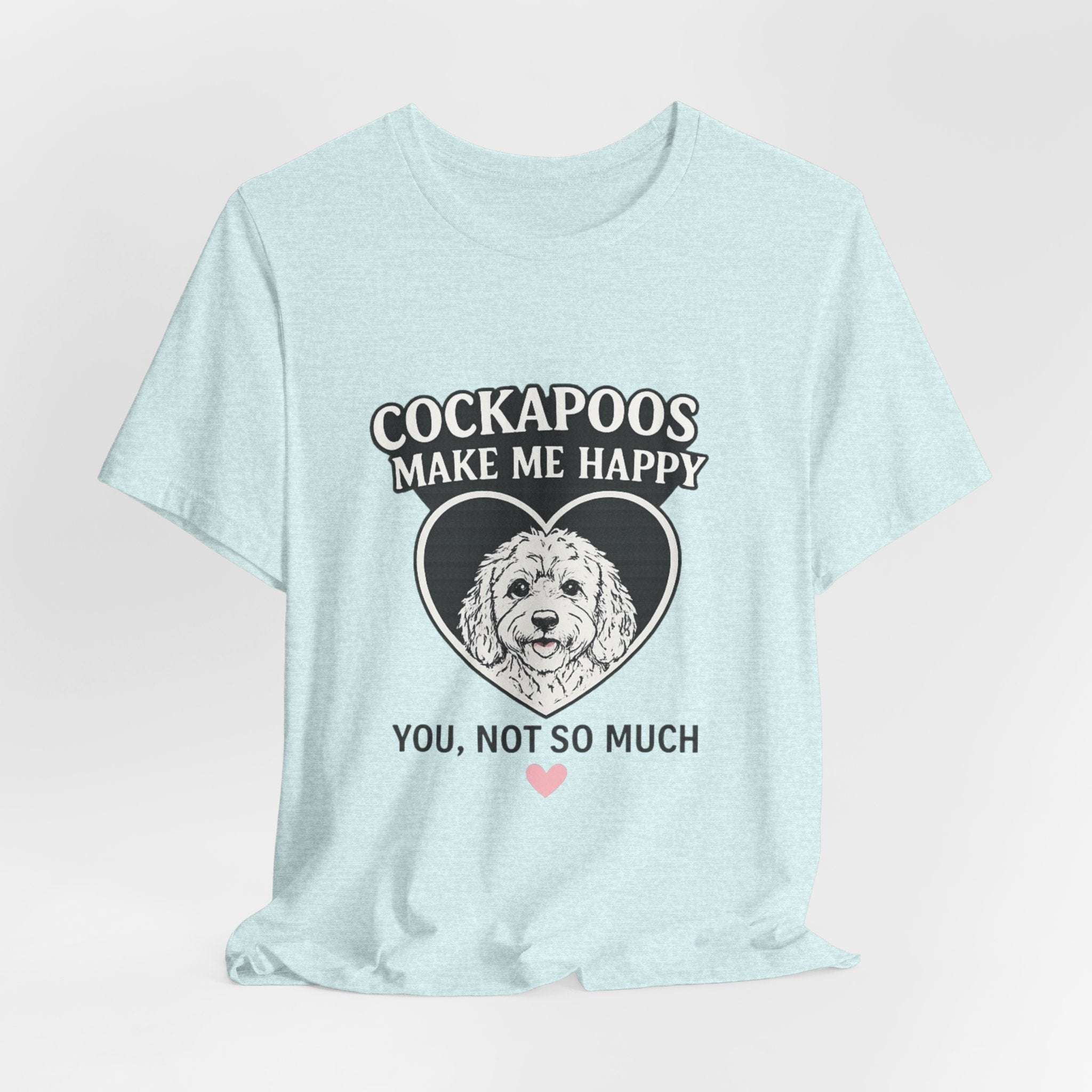 Cockapoo T‑Shirt — "Cockapoos Make Me Happy, You Not So Much" Cute Dog Lover Tee
