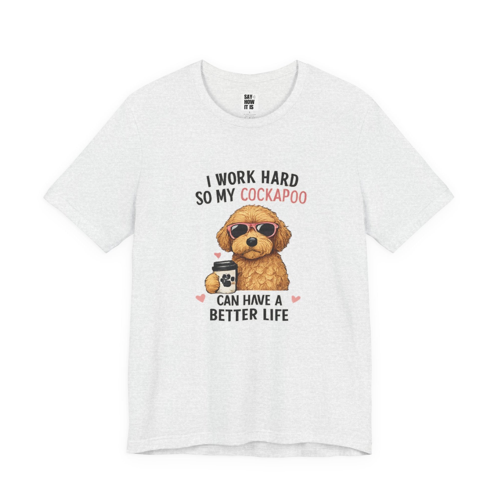 Cockapoo Lover T‑Shirt — "I Work Hard So My Cockapoo Can Have a Better Life