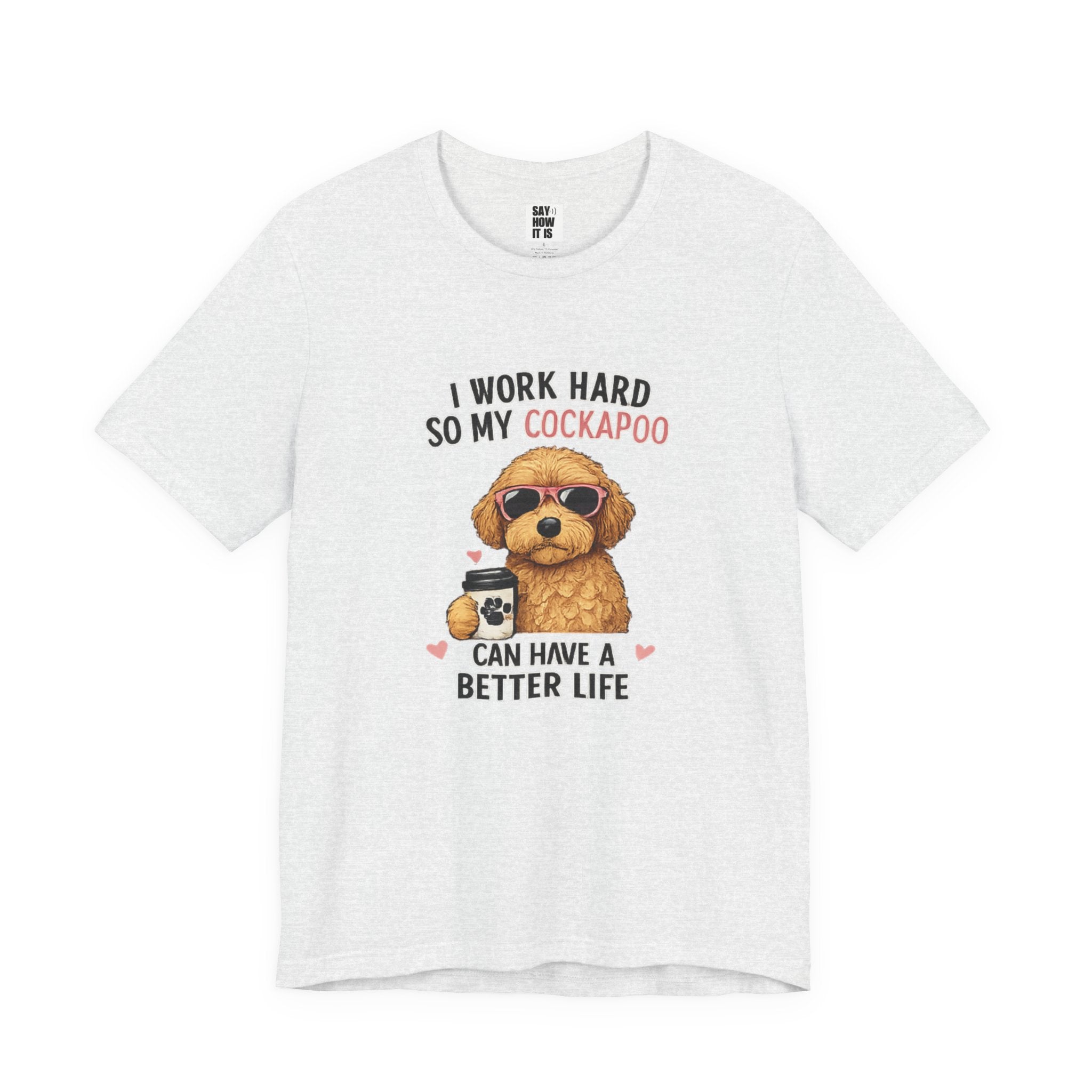Cockapoo Lover T‑Shirt — "I Work Hard So My Cockapoo Can Have a Better Life