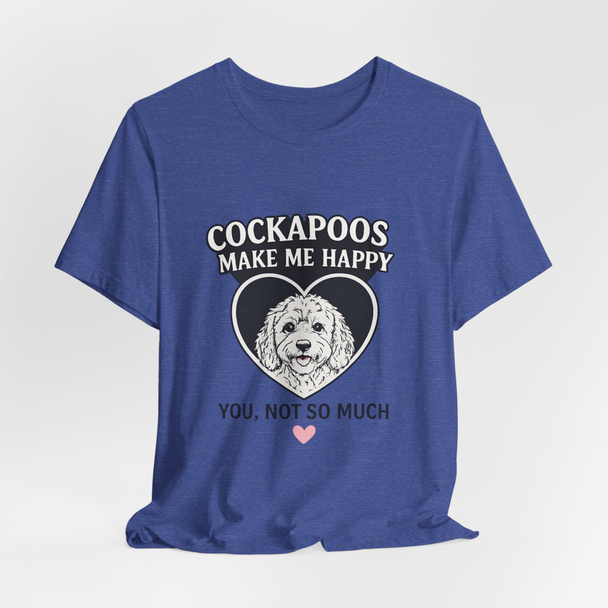 Cockapoo T‑Shirt — "Cockapoos Make Me Happy, You Not So Much" Cute Dog Lover Tee