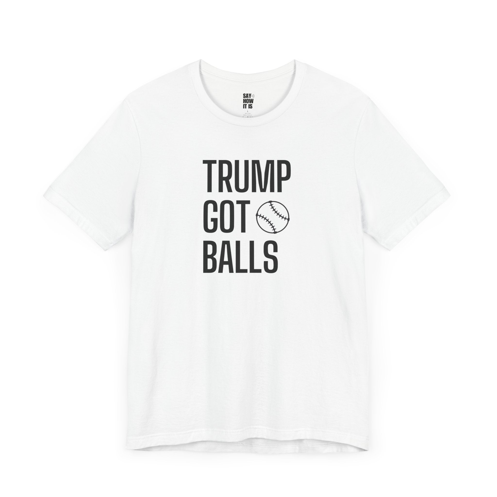 Trump Got Balls - Unisex t-shirt