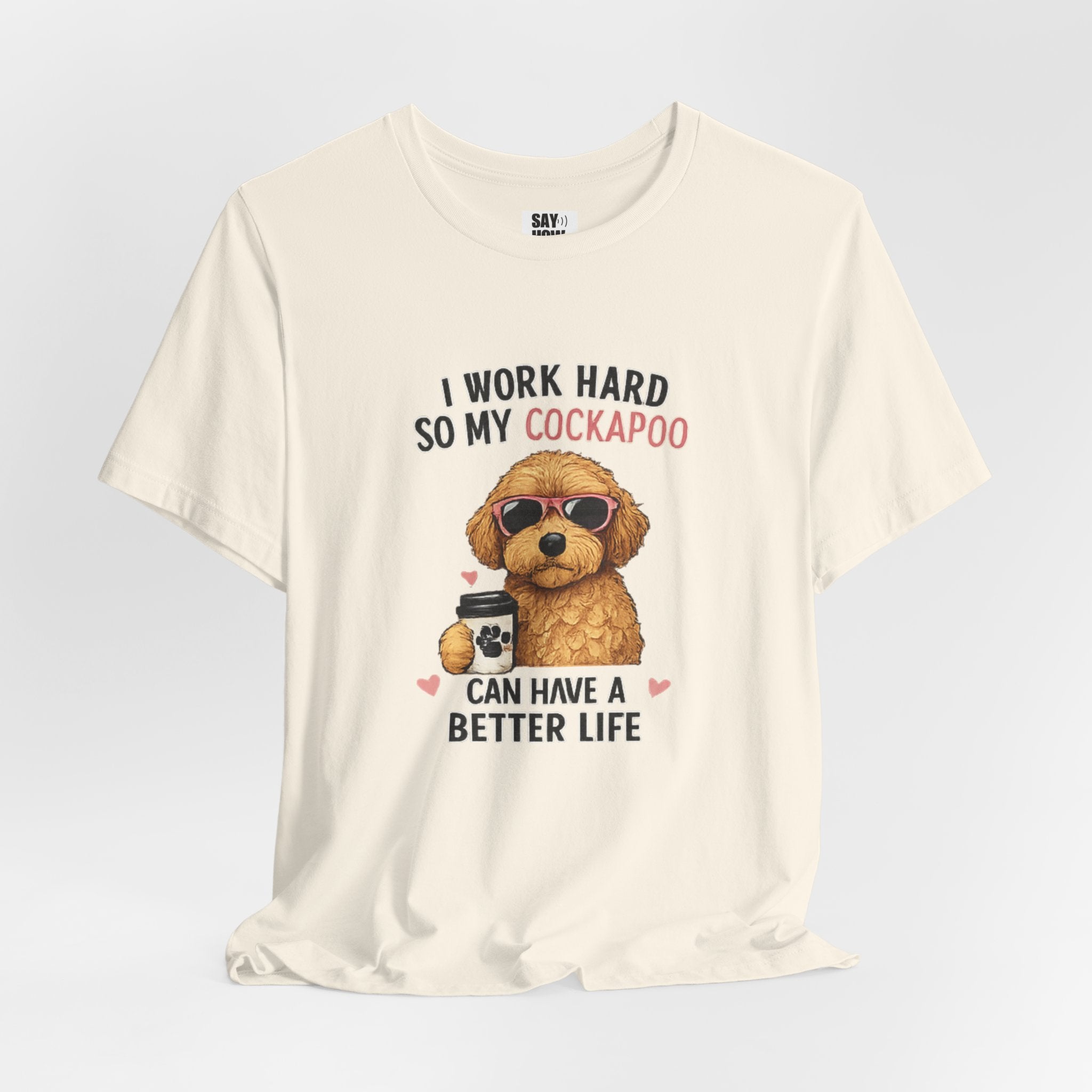 Cockapoo Lover T‑Shirt — "I Work Hard So My Cockapoo Can Have a Better Life
