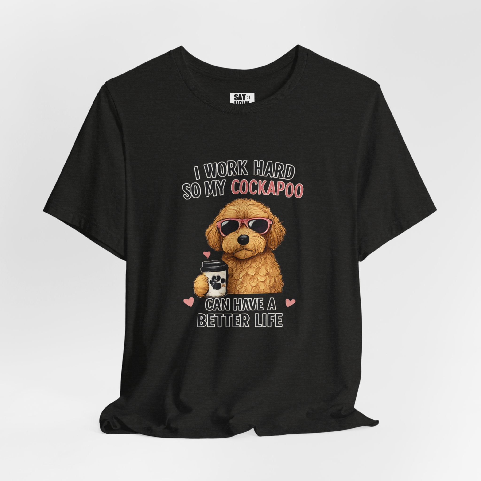 Cockapoo Lover T‑Shirt — "I Work Hard So My Cockapoo Can Have a Better Life