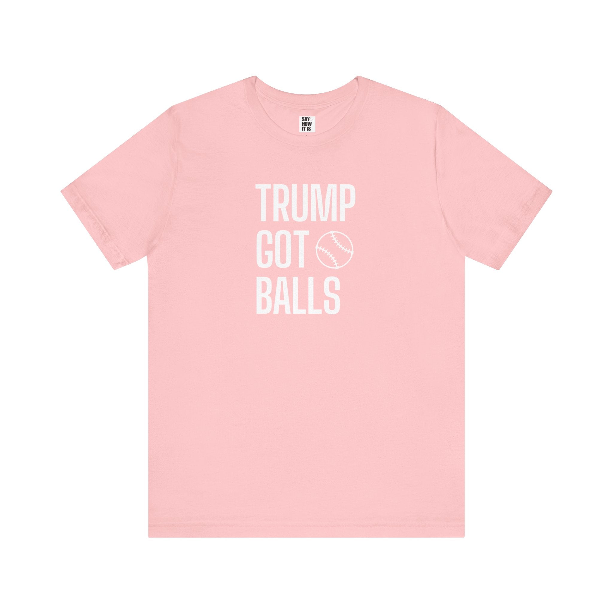 Trump Got Balls - Unisex t-shirt