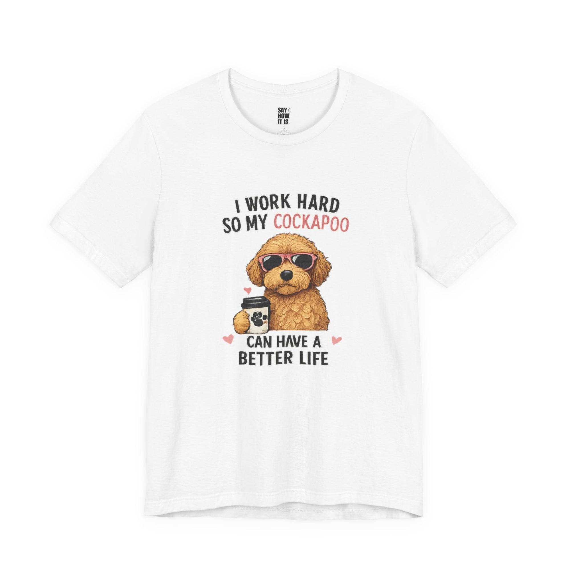 Cockapoo Lover T‑Shirt — "I Work Hard So My Cockapoo Can Have a Better Life