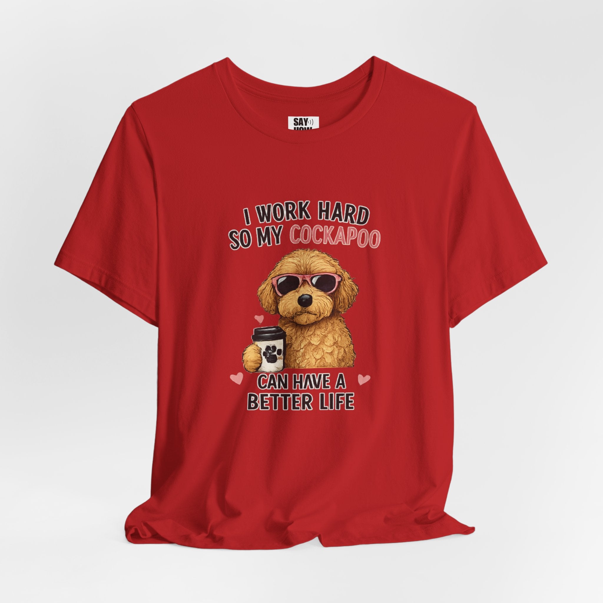 Cockapoo Lover T‑Shirt — "I Work Hard So My Cockapoo Can Have a Better Life