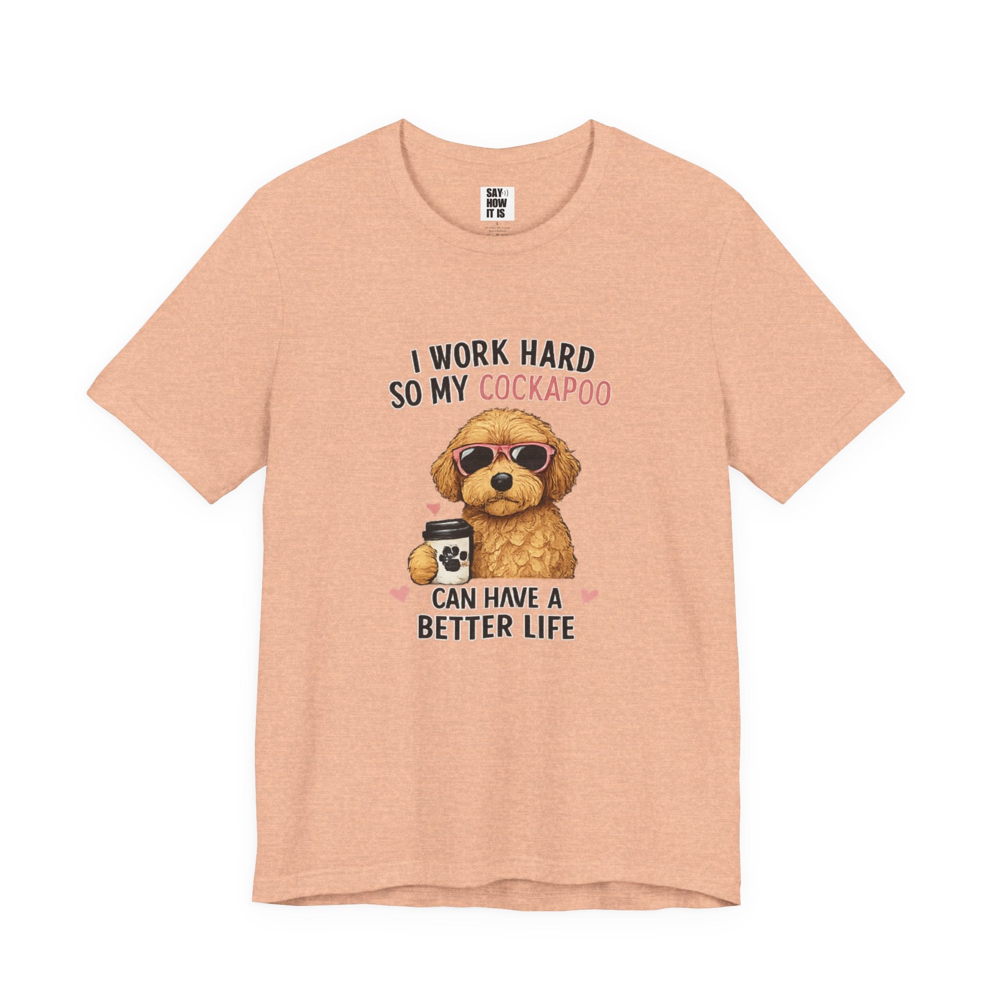 Cockapoo Lover T‑Shirt — "I Work Hard So My Cockapoo Can Have a Better Life