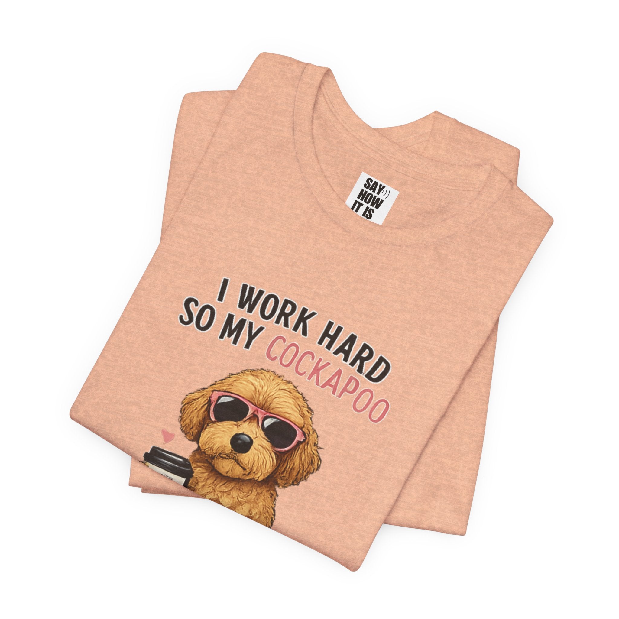 Cockapoo Lover T‑Shirt — "I Work Hard So My Cockapoo Can Have a Better Life