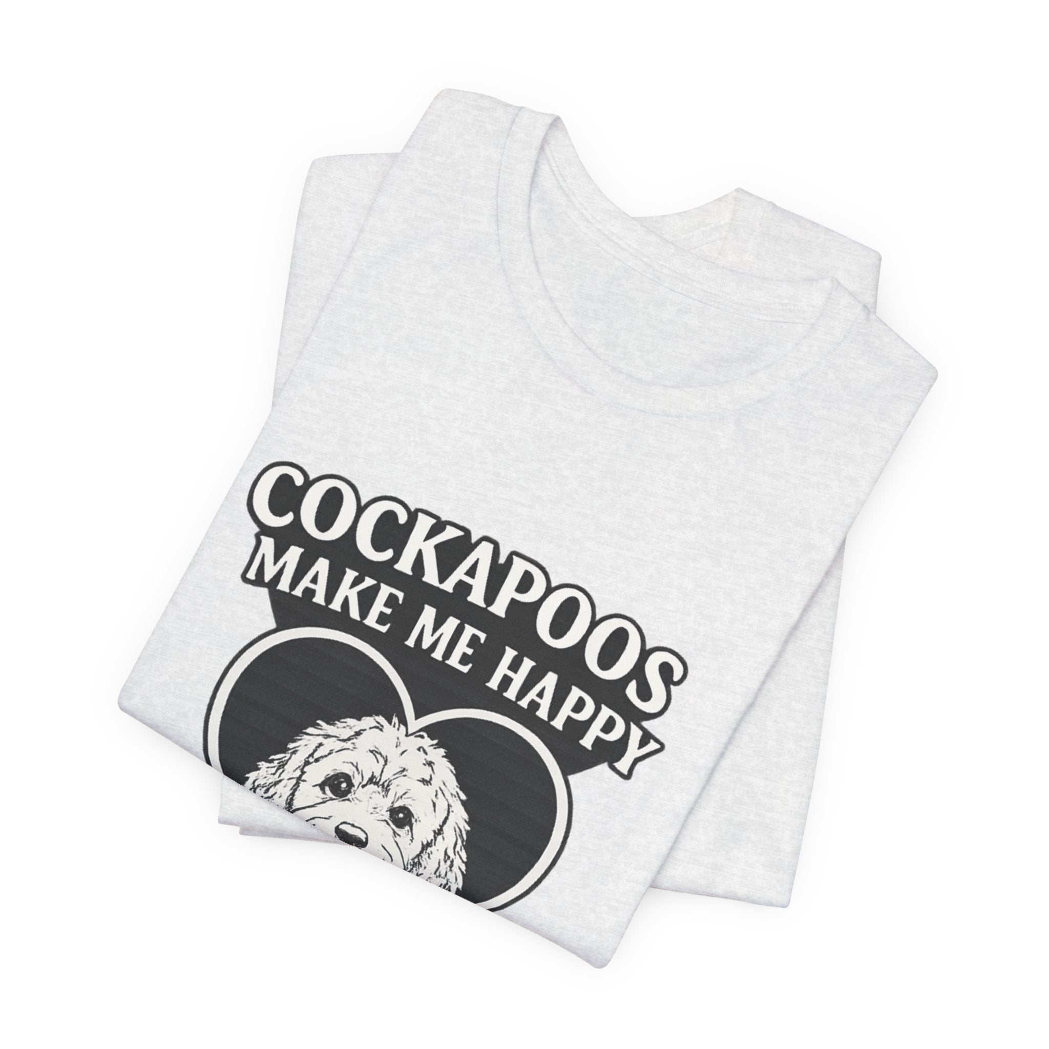 Cockapoo T‑Shirt — "Cockapoos Make Me Happy, You Not So Much" Cute Dog Lover Tee