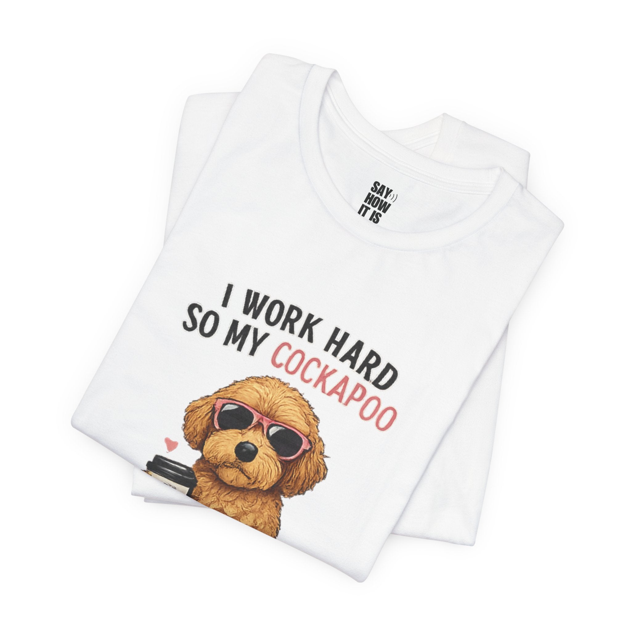 Cockapoo Lover T‑Shirt — "I Work Hard So My Cockapoo Can Have a Better Life