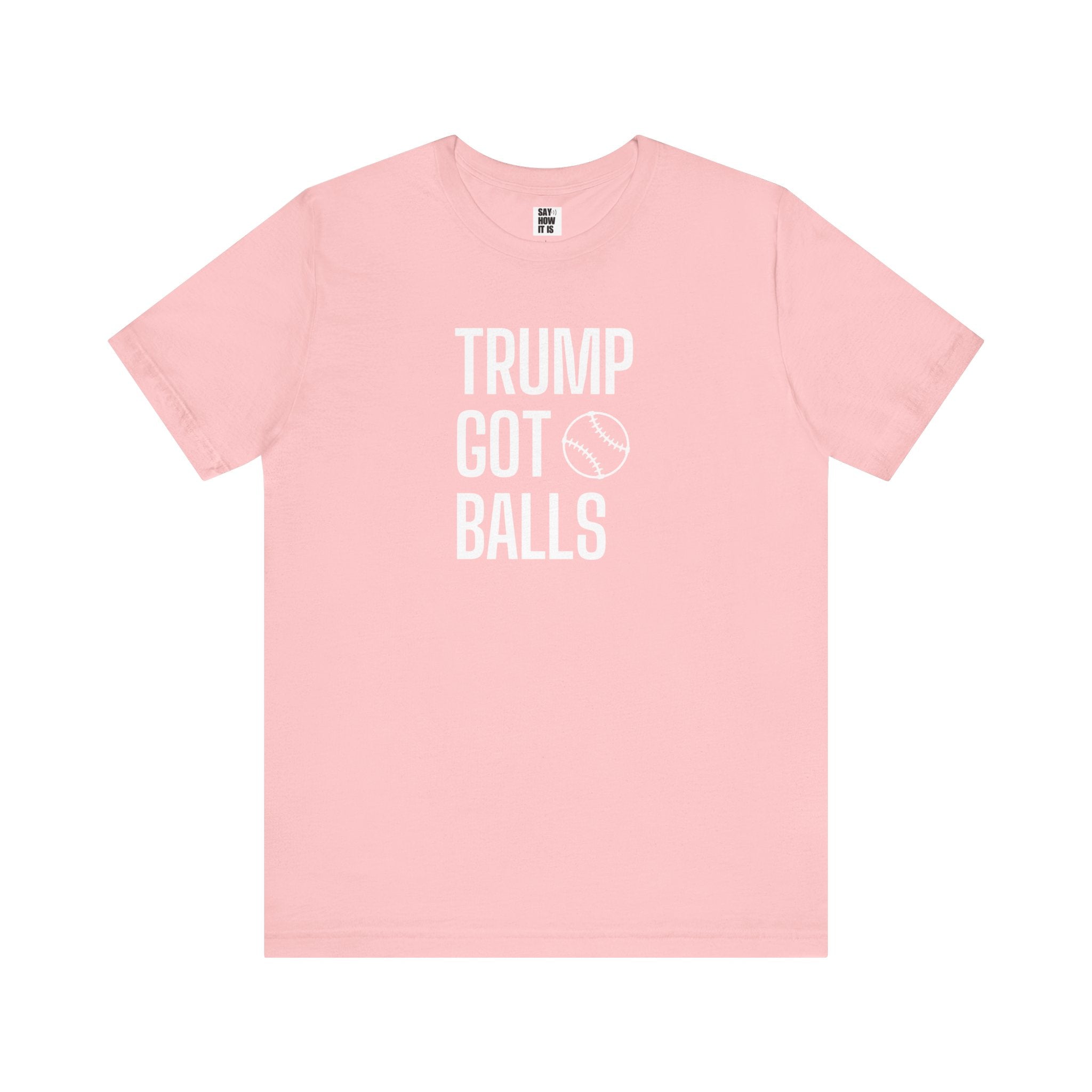 Trump Got Balls - Unisex t-shirt