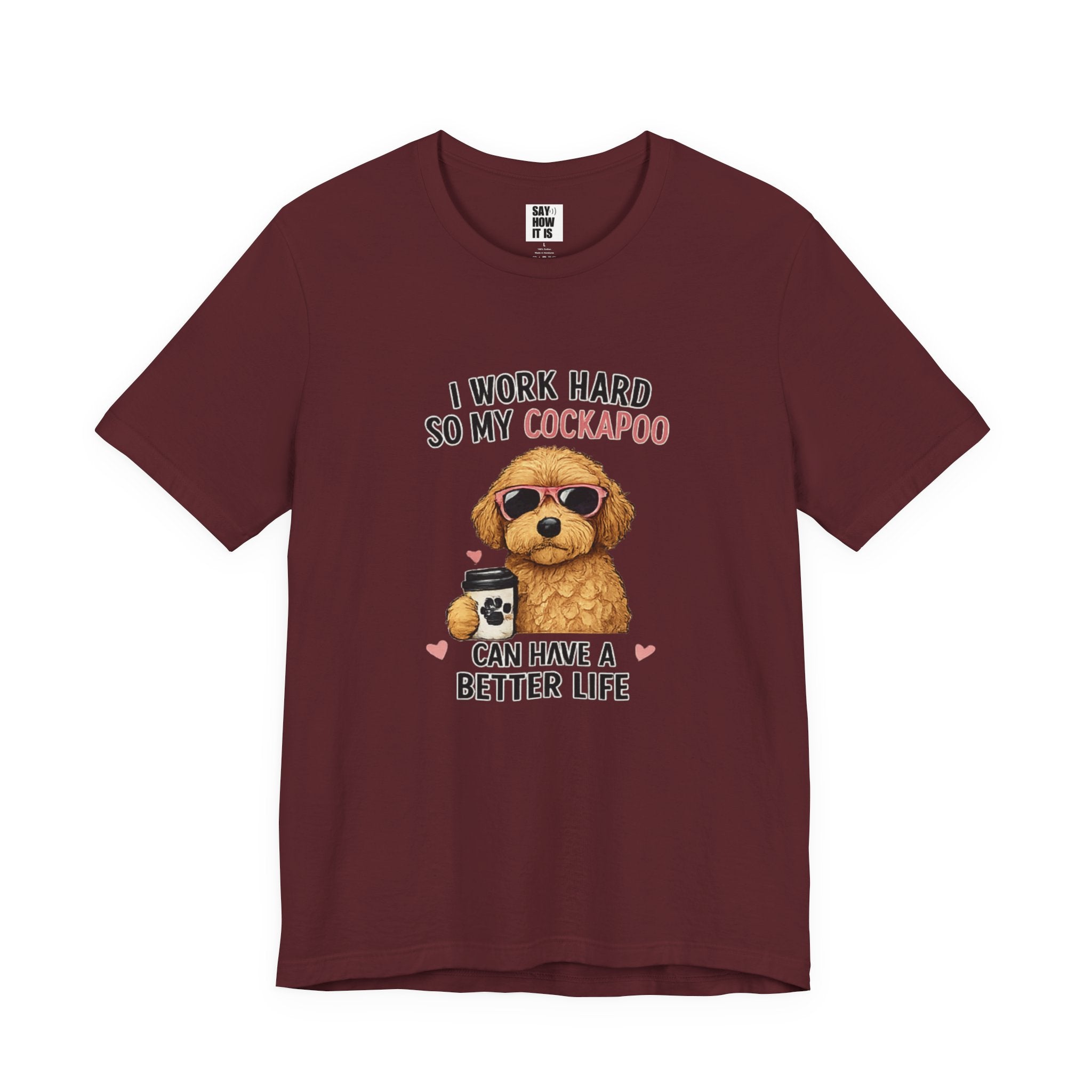 Cockapoo Lover T‑Shirt — "I Work Hard So My Cockapoo Can Have a Better Life