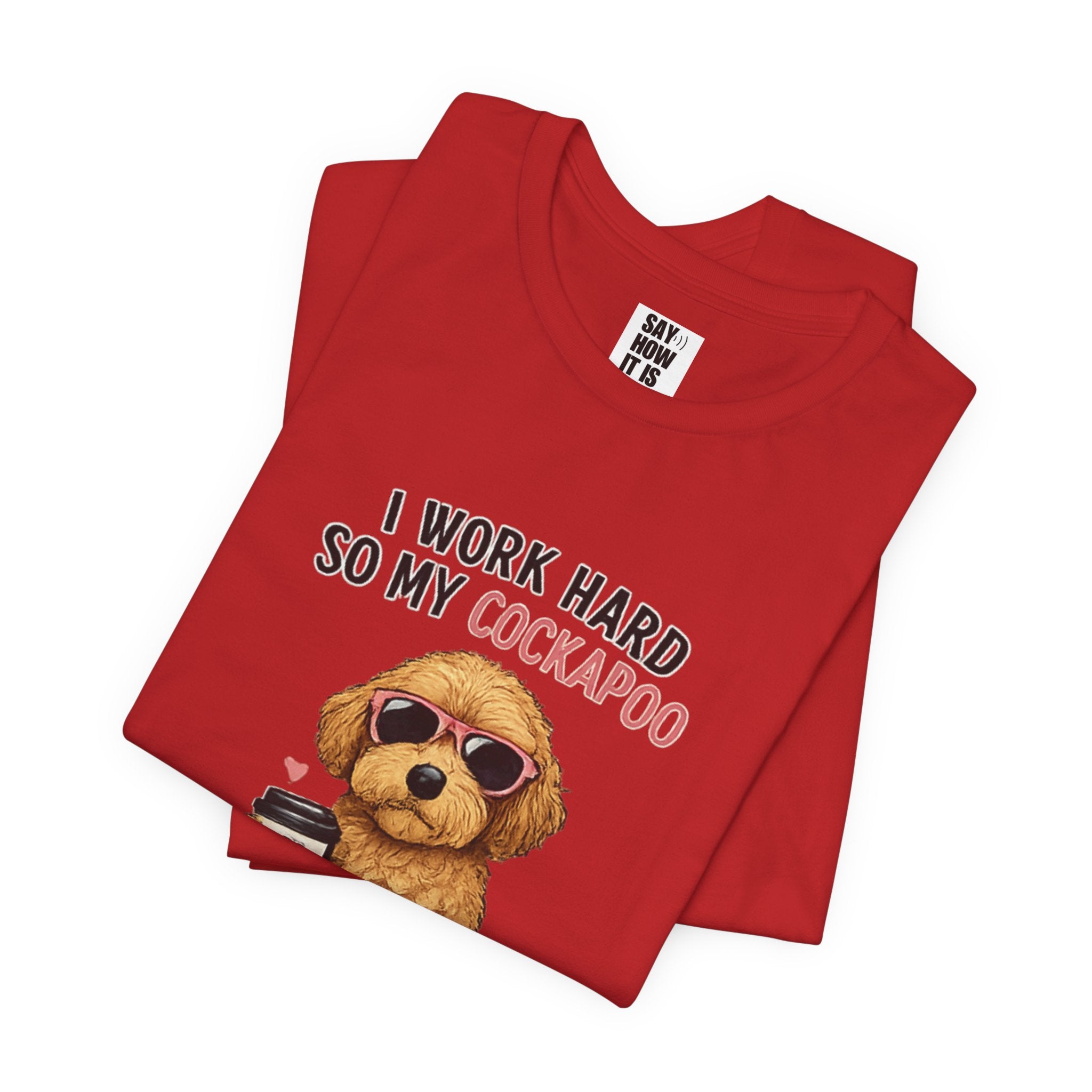 Cockapoo Lover T‑Shirt — "I Work Hard So My Cockapoo Can Have a Better Life