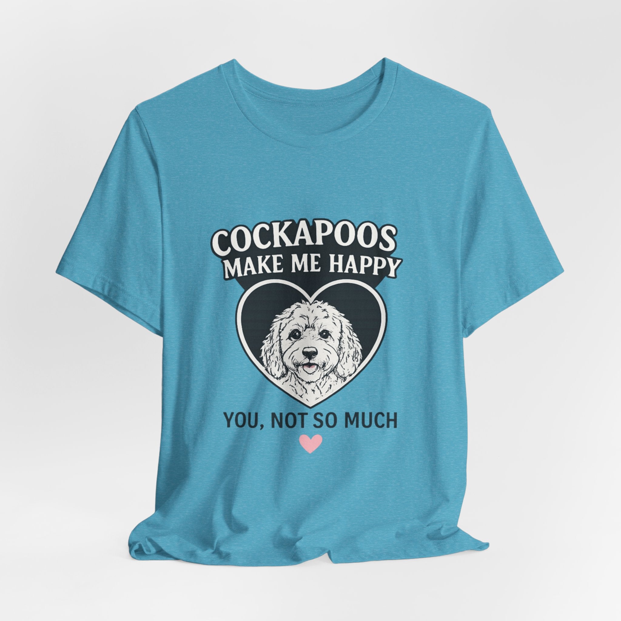 Cockapoo T‑Shirt — "Cockapoos Make Me Happy, You Not So Much" Cute Dog Lover Tee