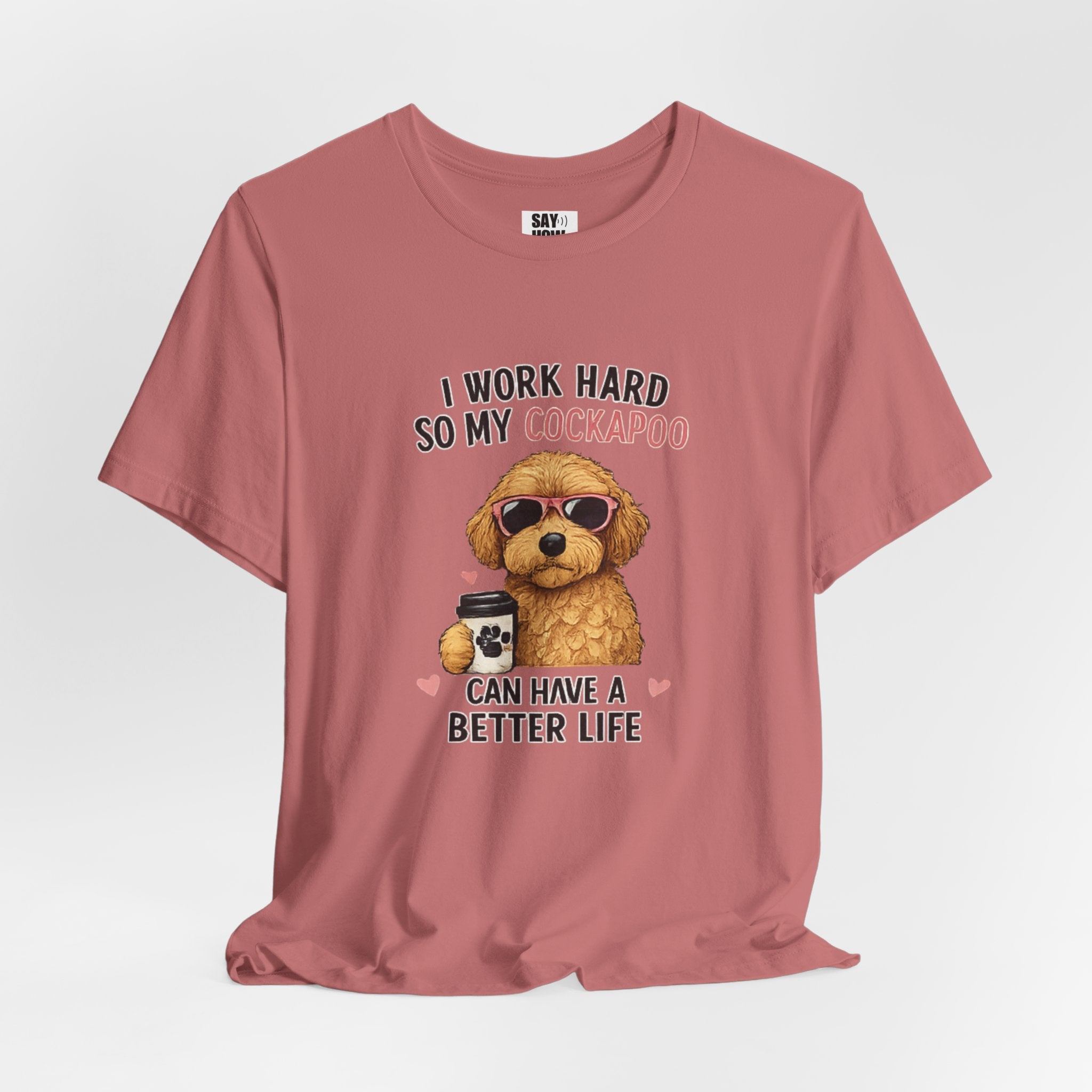Cockapoo Lover T‑Shirt — "I Work Hard So My Cockapoo Can Have a Better Life