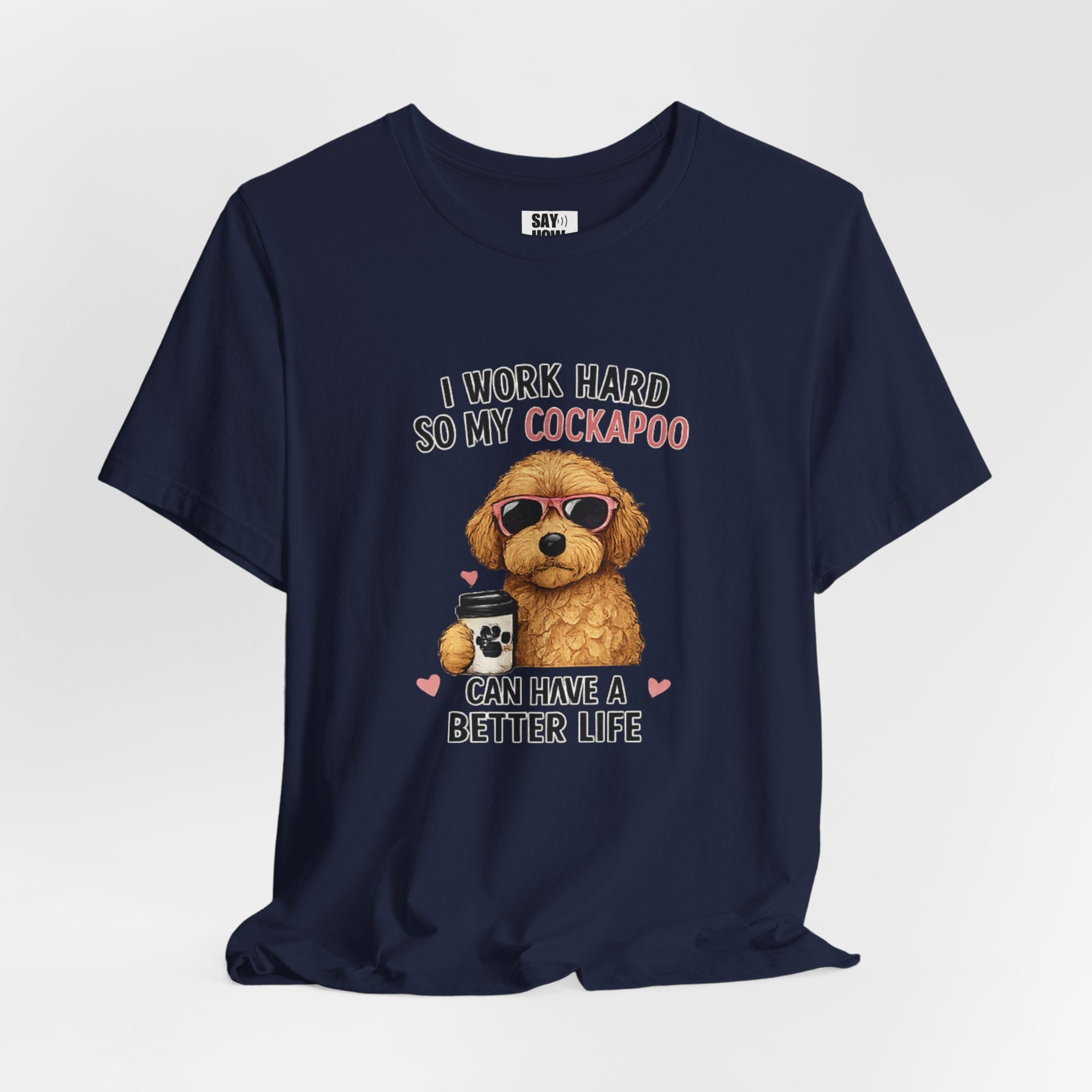 Cockapoo Lover T‑Shirt — "I Work Hard So My Cockapoo Can Have a Better Life