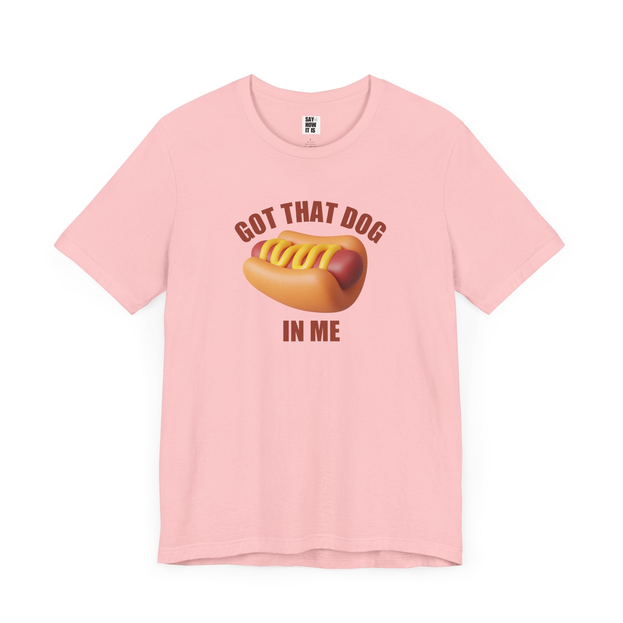 Got That Dog In Me (Hot Dog) - Unisex T-Shirt