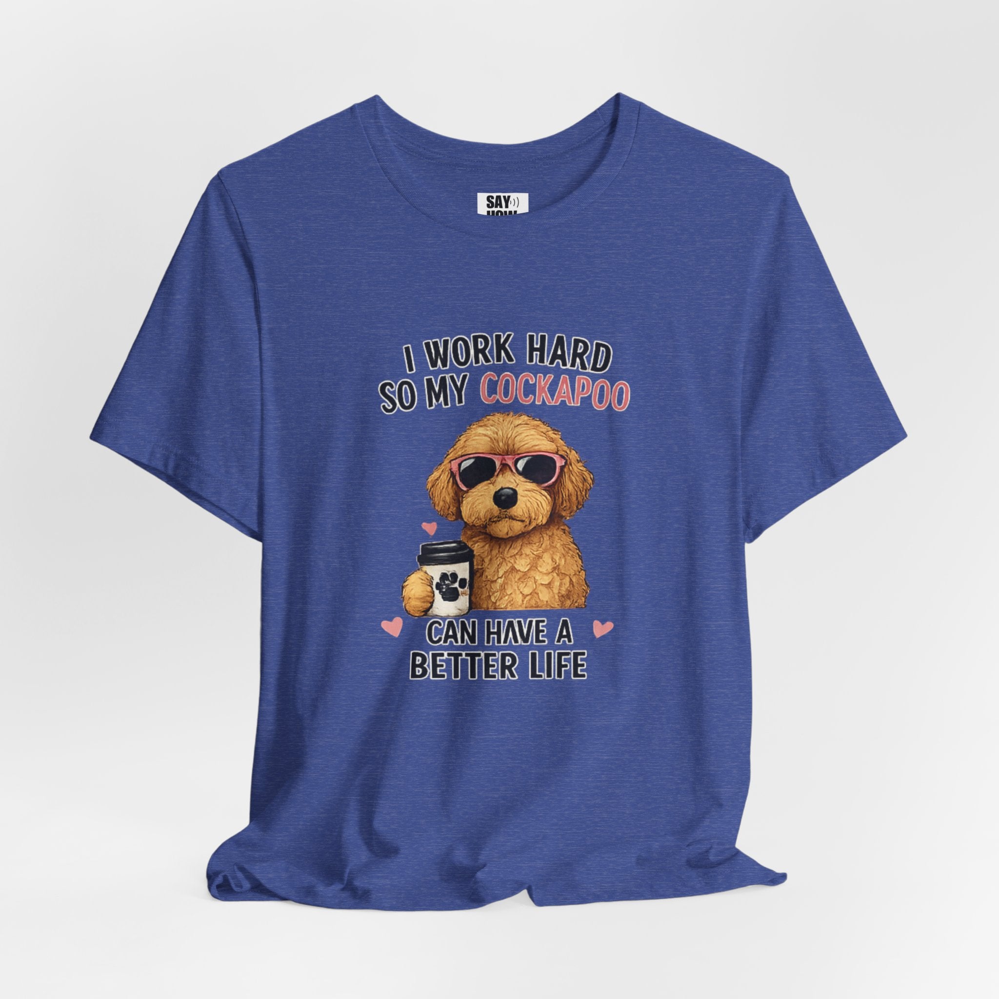 Cockapoo Lover T‑Shirt — "I Work Hard So My Cockapoo Can Have a Better Life