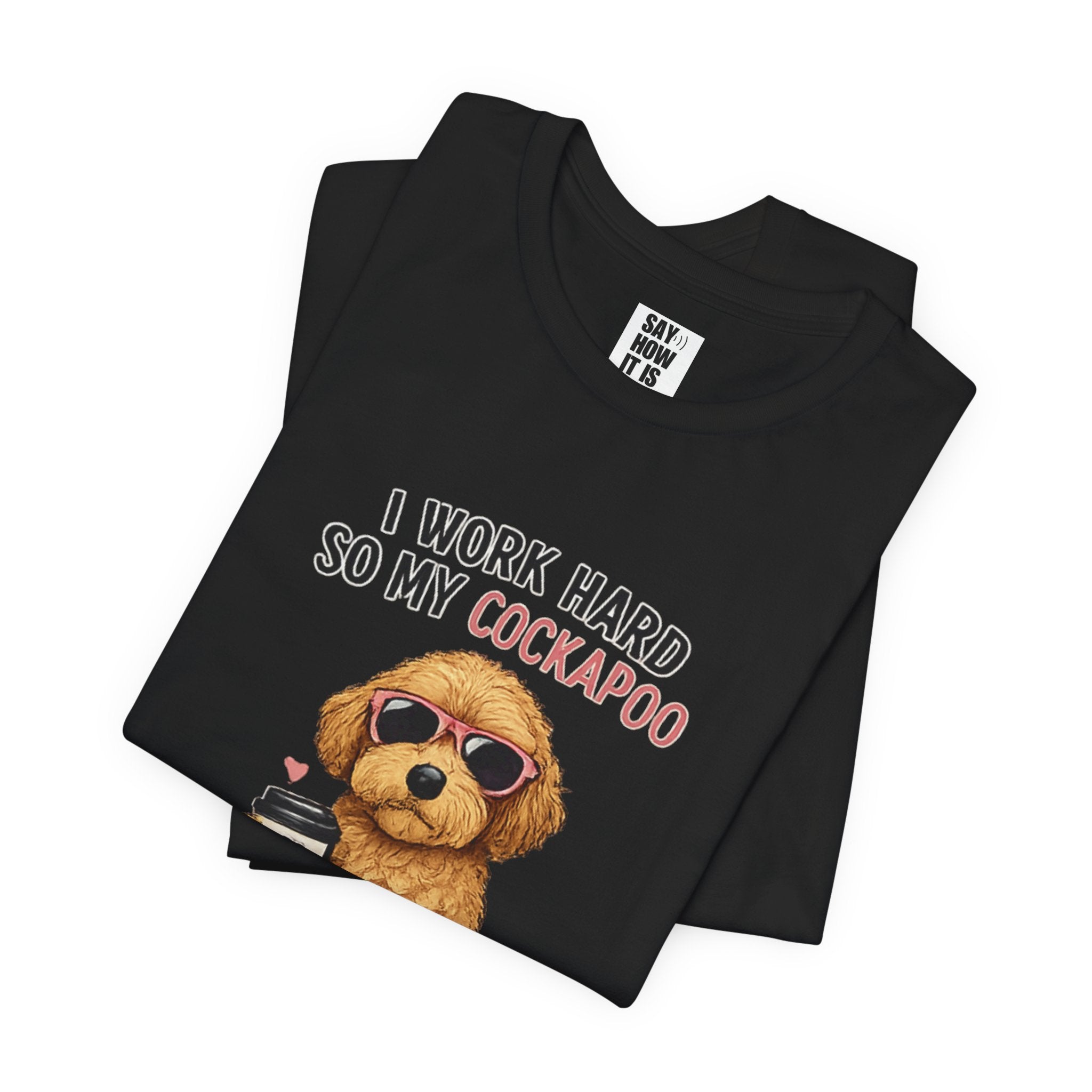 Cockapoo Lover T‑Shirt — "I Work Hard So My Cockapoo Can Have a Better Life