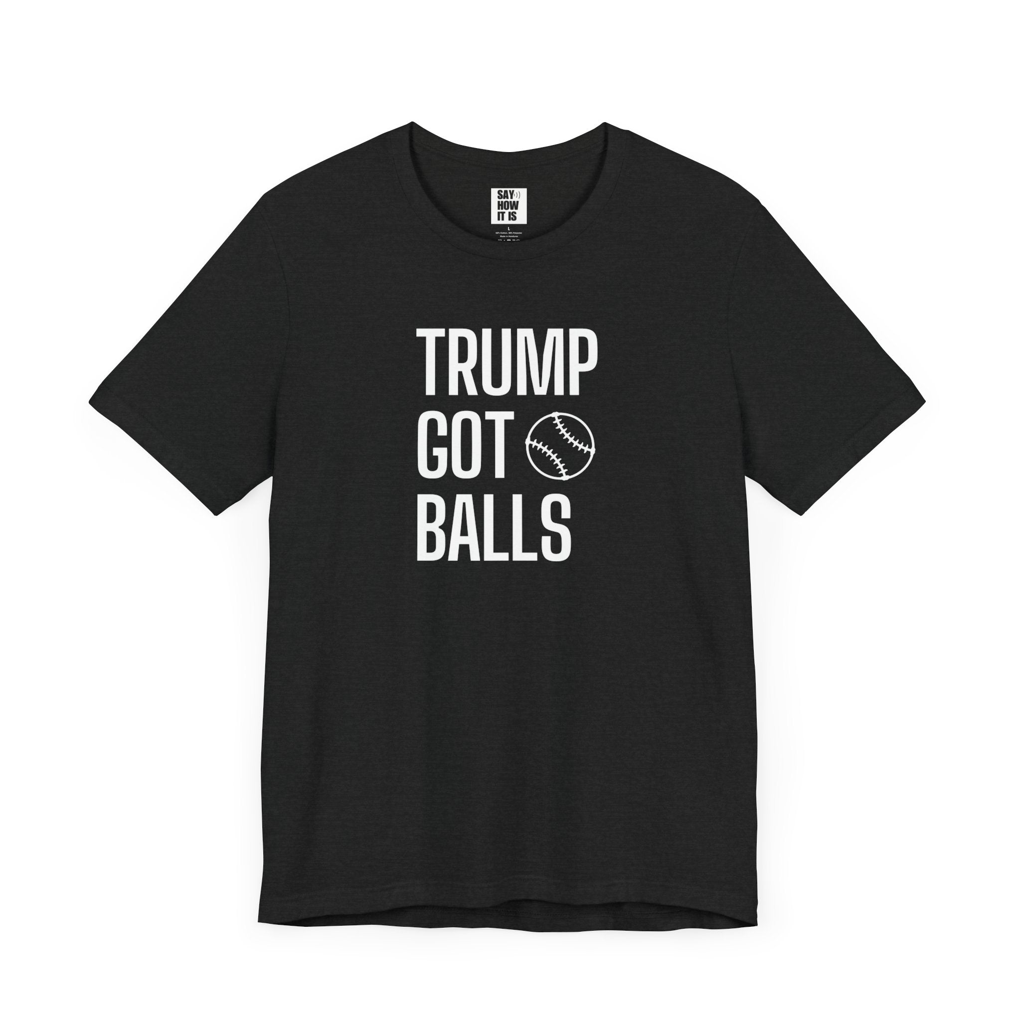 Trump Got Balls - Unisex t-shirt