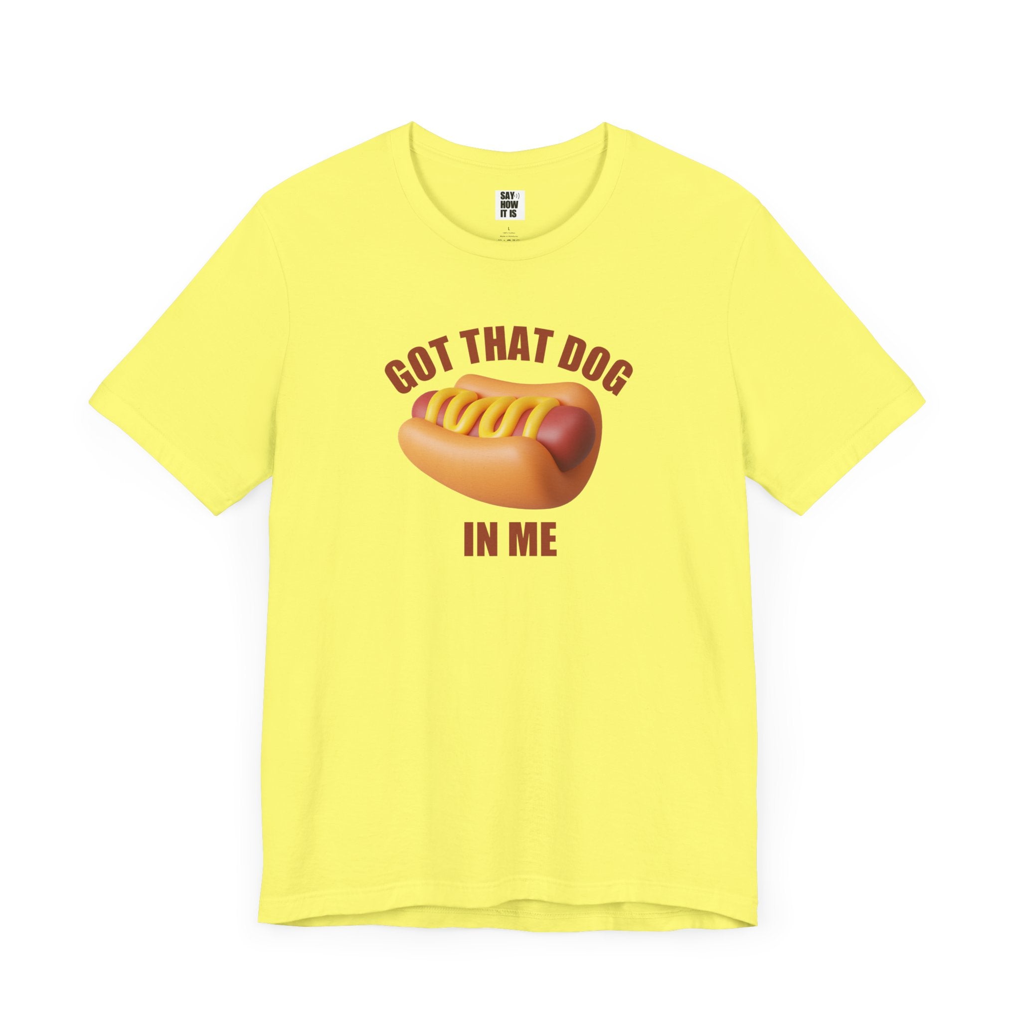 Got That Dog In Me (Hot Dog) - Unisex T-Shirt