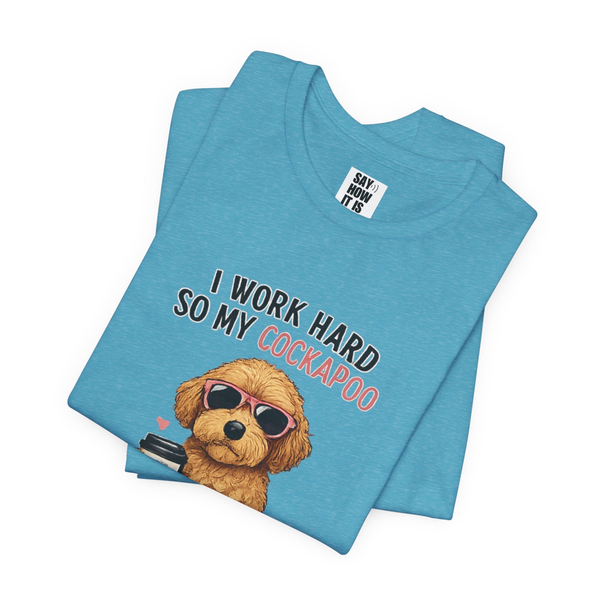 Cockapoo Lover T‑Shirt — "I Work Hard So My Cockapoo Can Have a Better Life