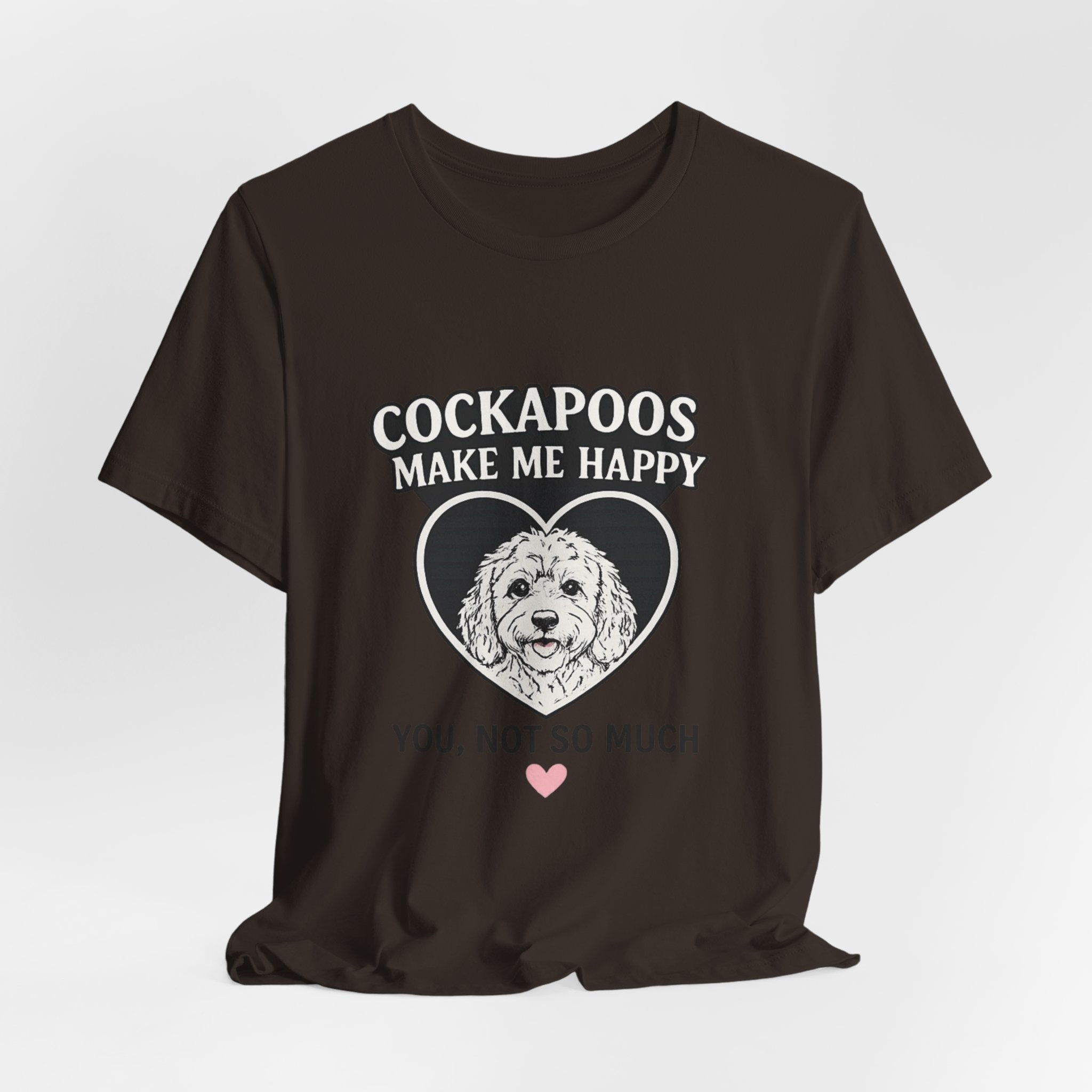 Cockapoo T‑Shirt — "Cockapoos Make Me Happy, You Not So Much" Cute Dog Lover Tee