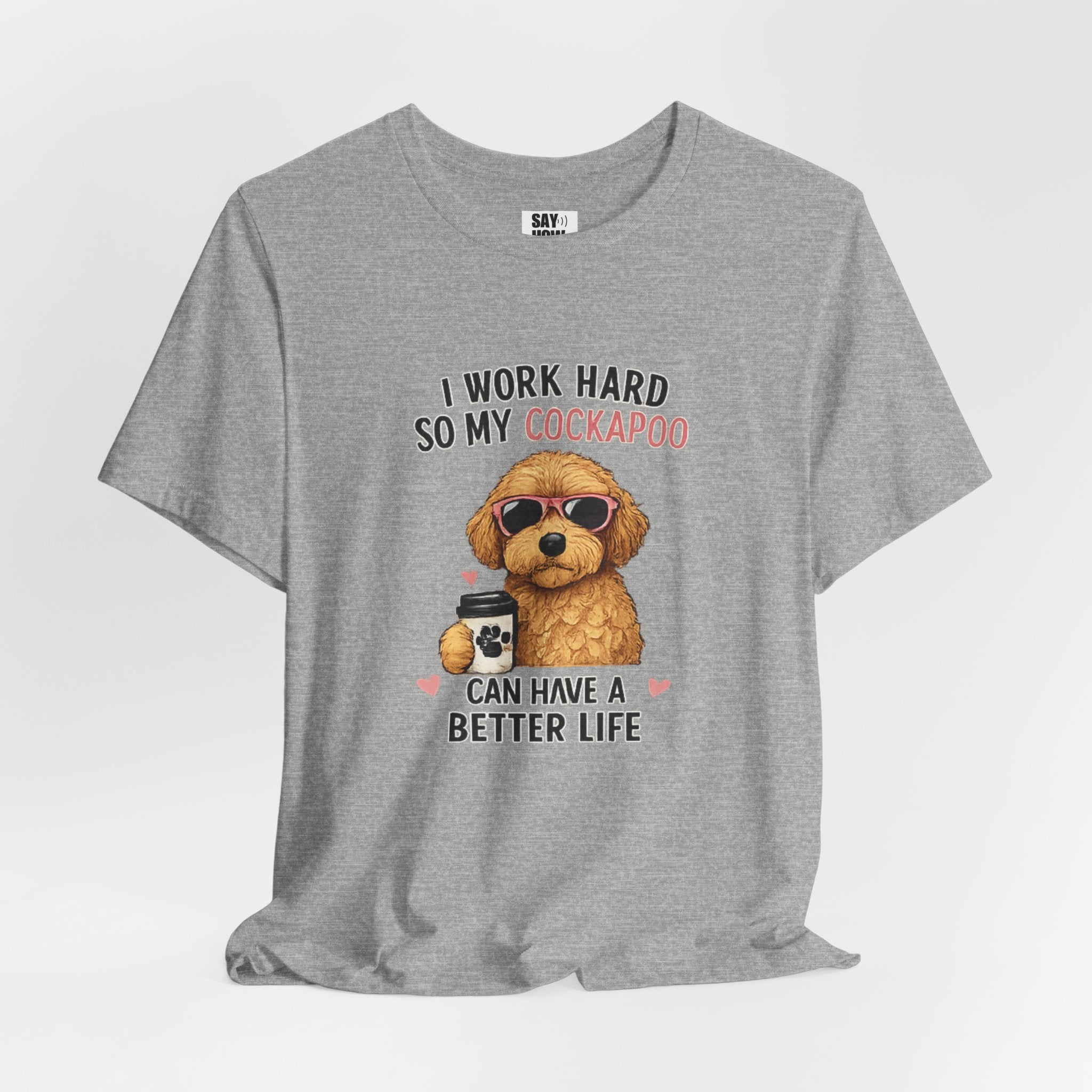 Cockapoo Lover T‑Shirt — "I Work Hard So My Cockapoo Can Have a Better Life