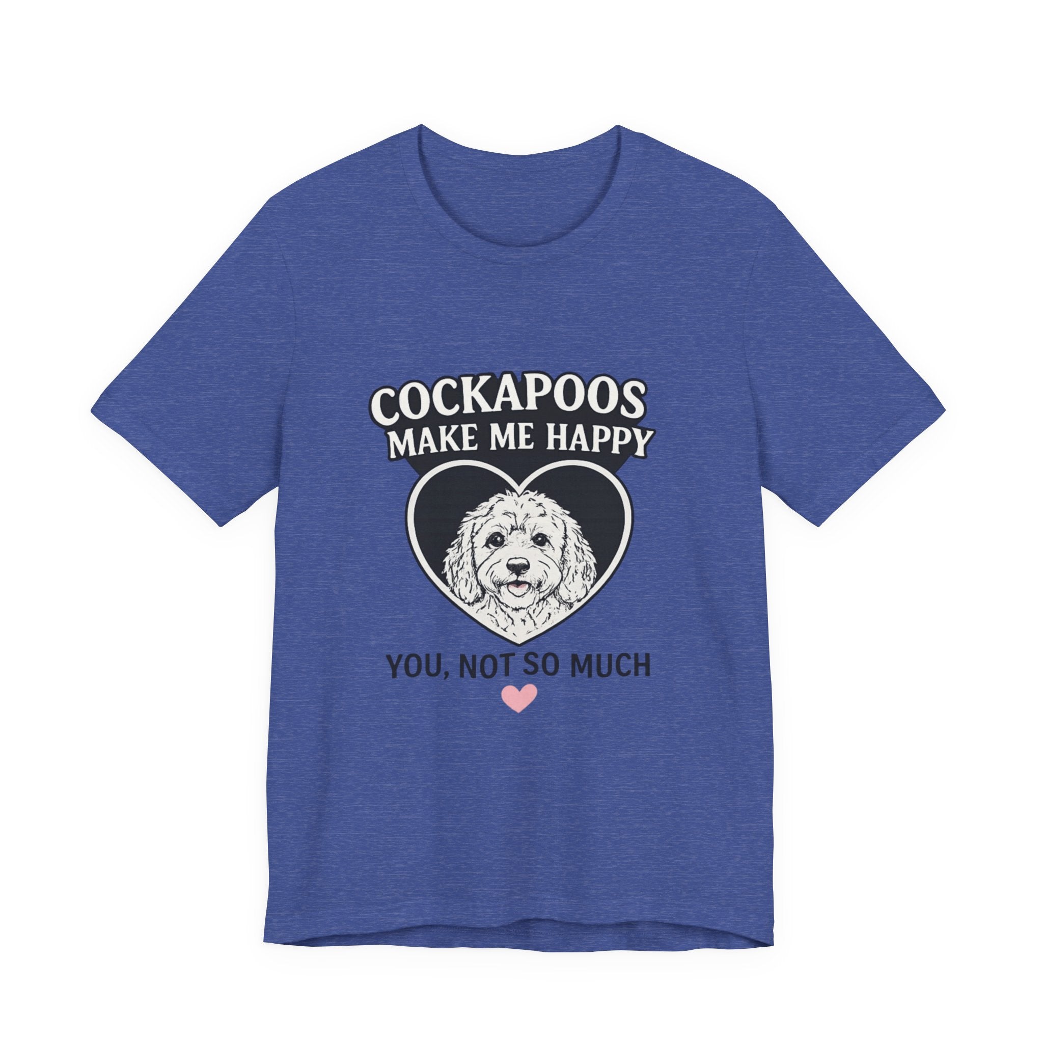 Cockapoo T‑Shirt — "Cockapoos Make Me Happy, You Not So Much" Cute Dog Lover Tee