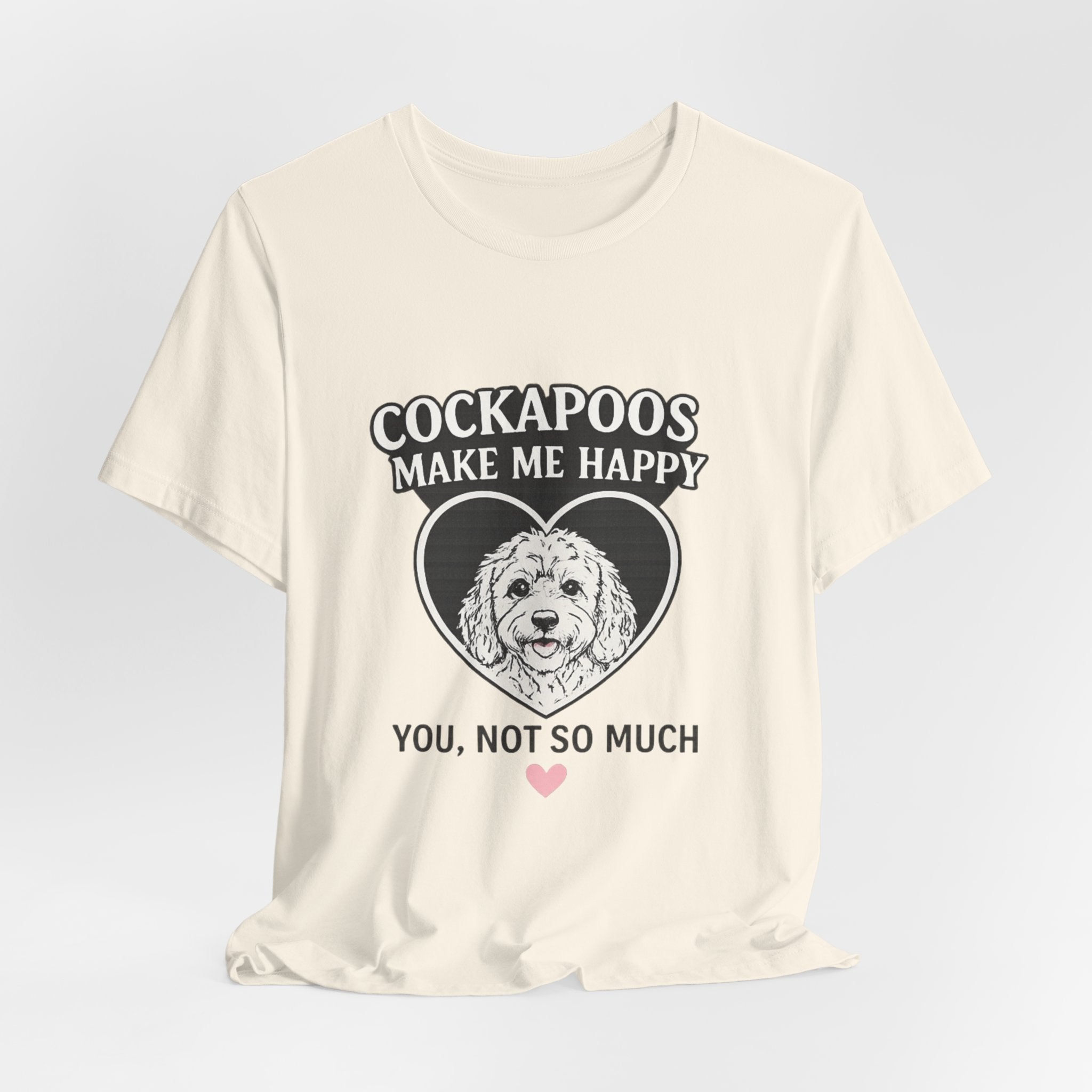 Cockapoo T‑Shirt — "Cockapoos Make Me Happy, You Not So Much" Cute Dog Lover Tee