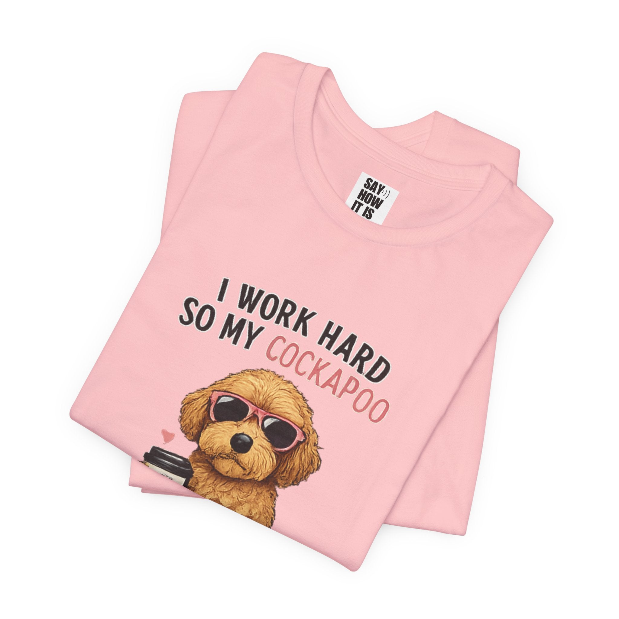 Cockapoo Lover T‑Shirt — "I Work Hard So My Cockapoo Can Have a Better Life