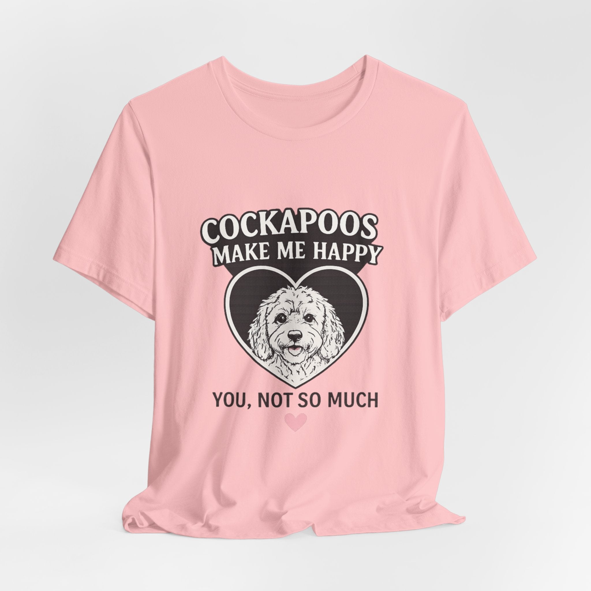Cockapoo T‑Shirt — "Cockapoos Make Me Happy, You Not So Much" Cute Dog Lover Tee