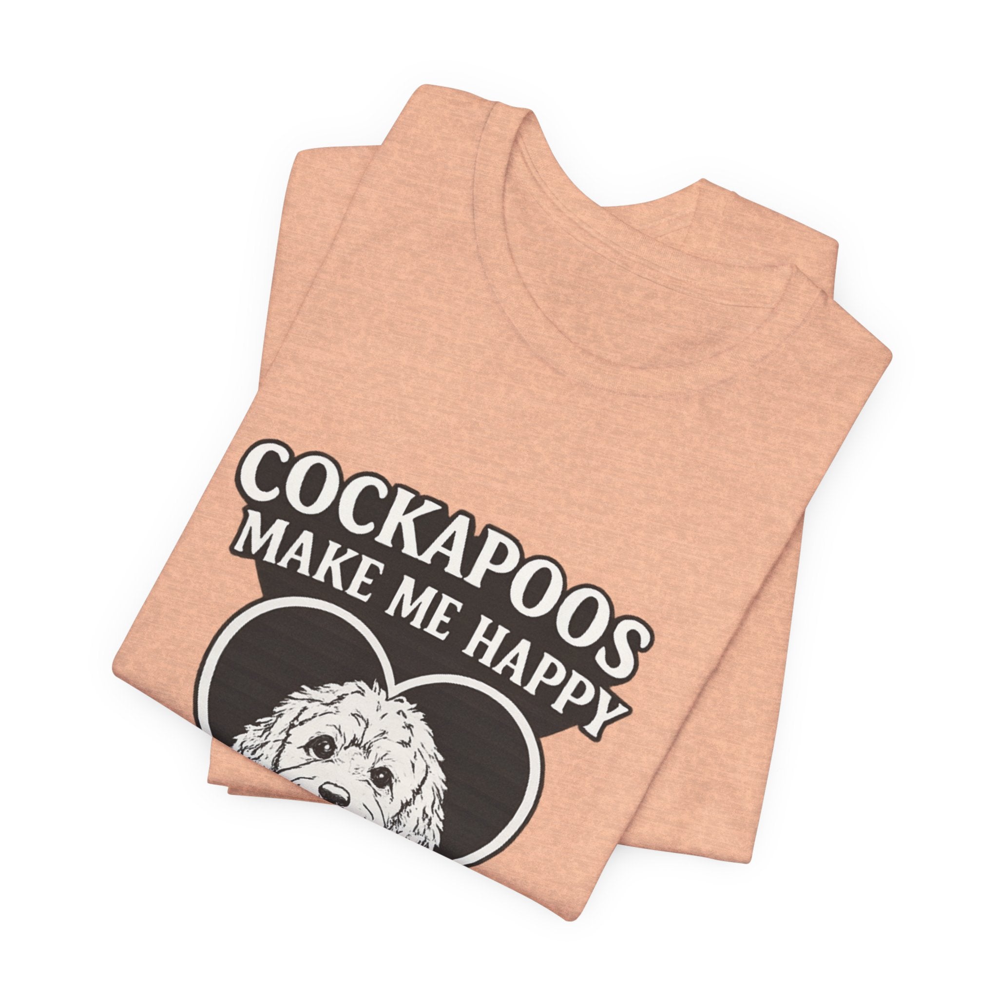 Cockapoo T‑Shirt — "Cockapoos Make Me Happy, You Not So Much" Cute Dog Lover Tee