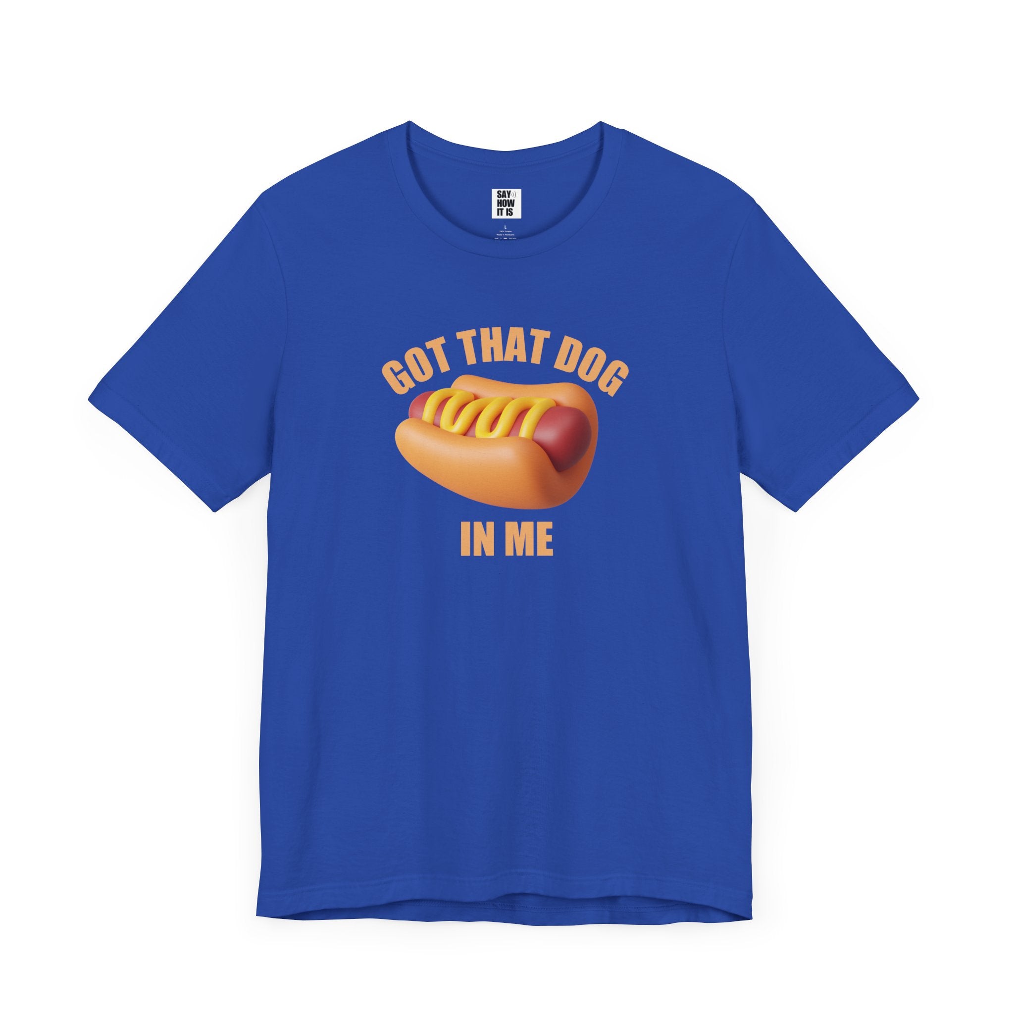 Got That Dog In Me (Hot Dog) - Unisex T-Shirt