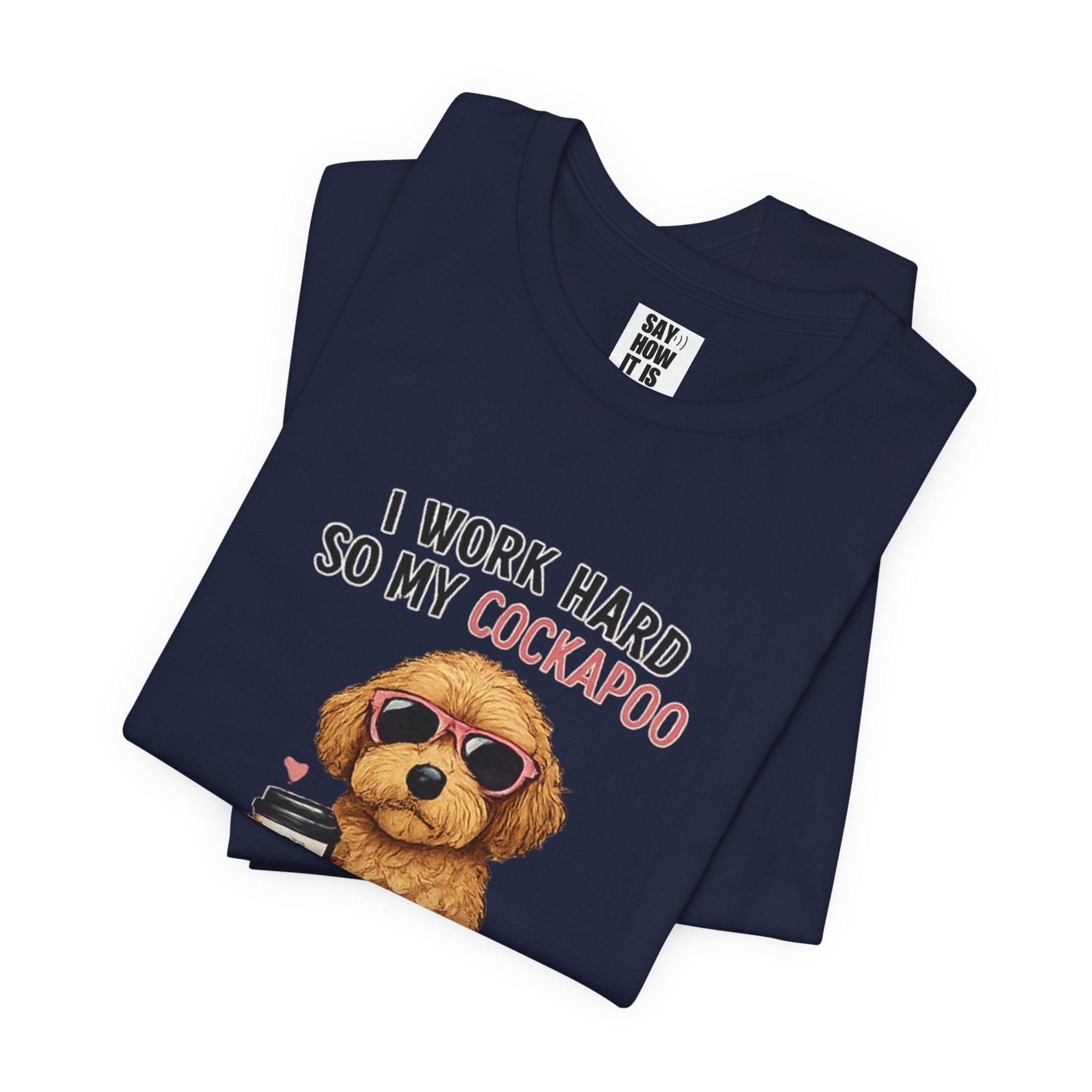 Cockapoo Lover T‑Shirt — "I Work Hard So My Cockapoo Can Have a Better Life