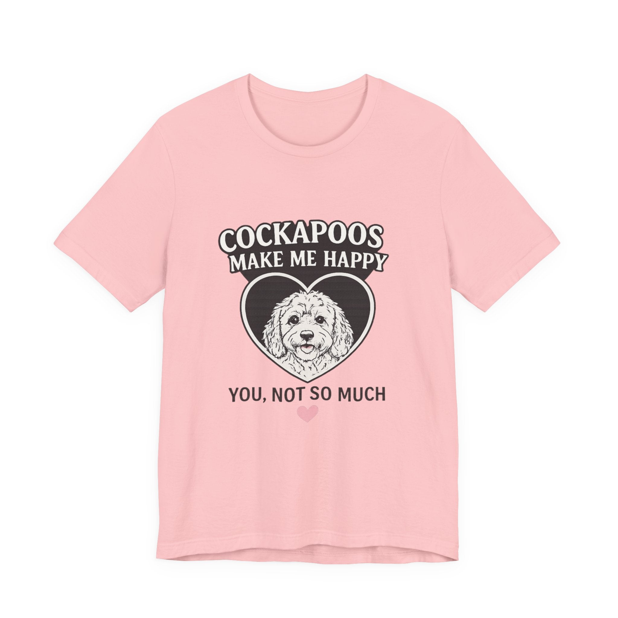 Cockapoo T‑Shirt — "Cockapoos Make Me Happy, You Not So Much" Cute Dog Lover Tee