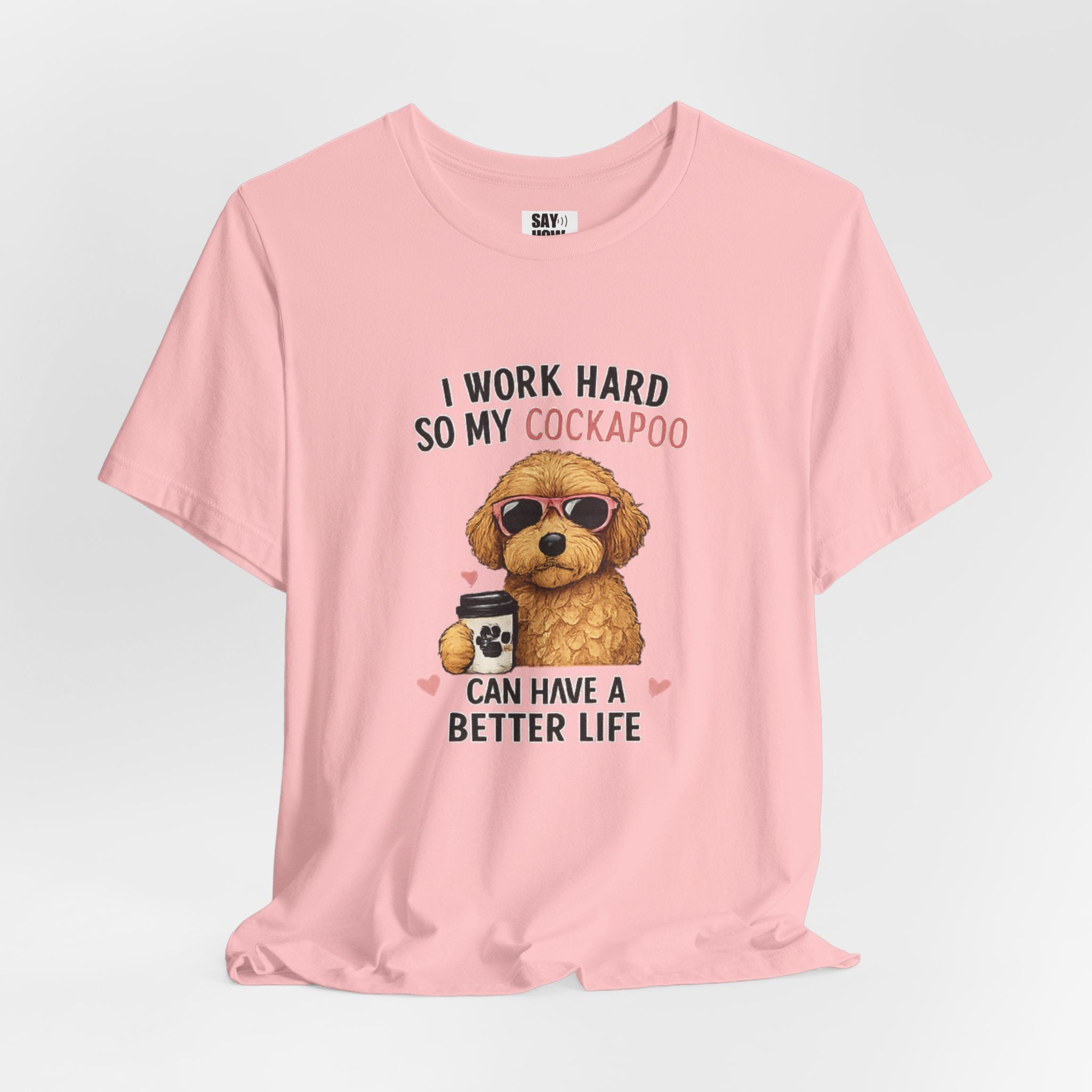Cockapoo Lover T‑Shirt — "I Work Hard So My Cockapoo Can Have a Better Life