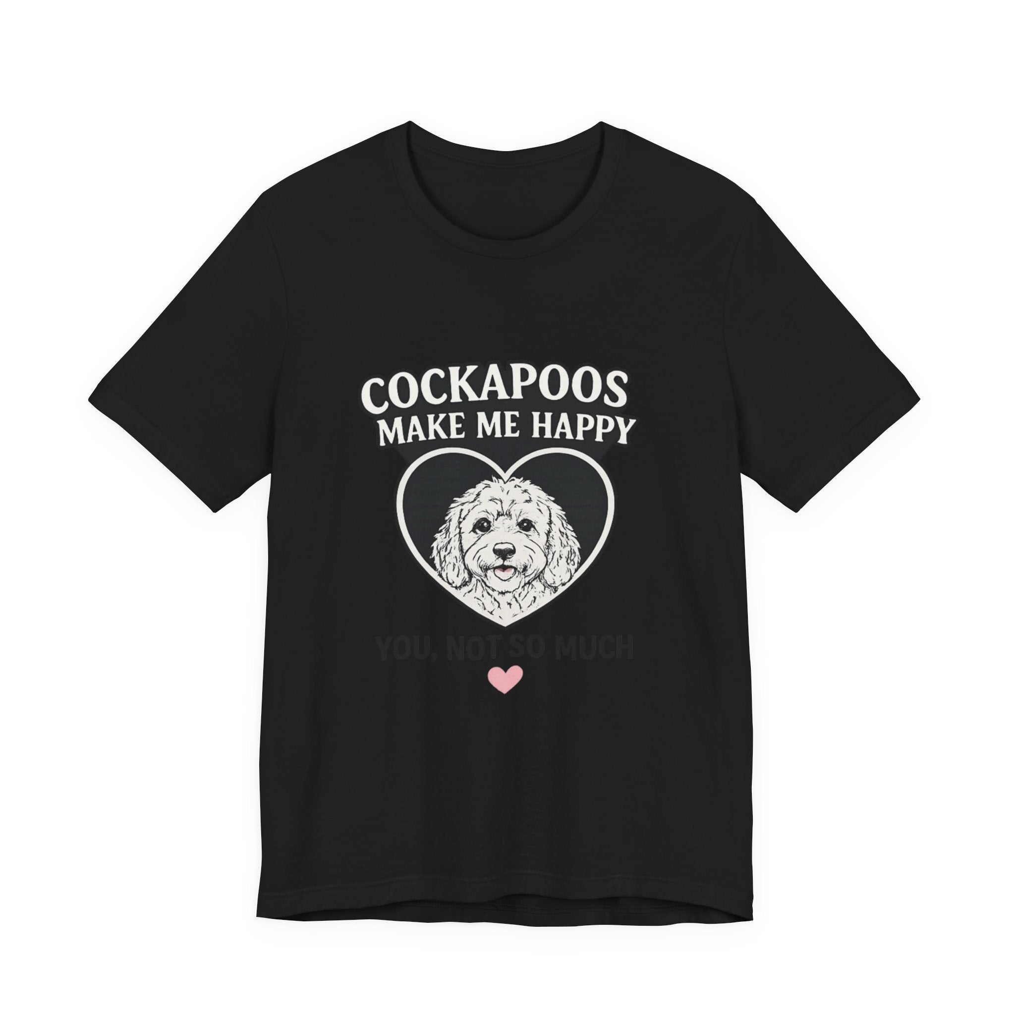 Cockapoo T‑Shirt — "Cockapoos Make Me Happy, You Not So Much" Cute Dog Lover Tee