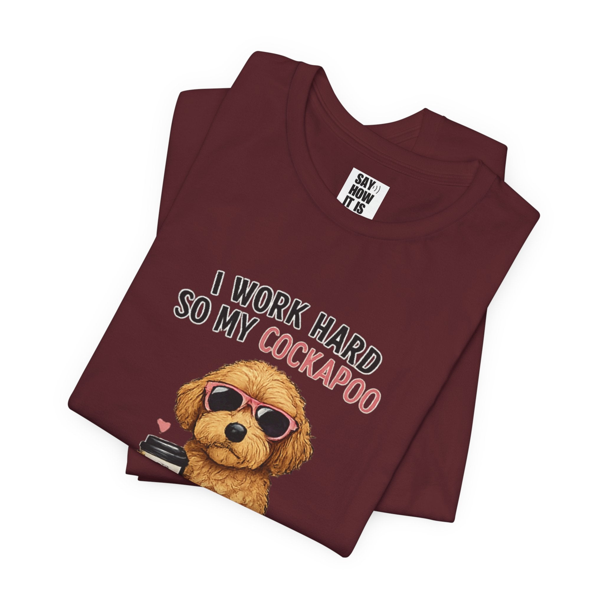 Cockapoo Lover T‑Shirt — "I Work Hard So My Cockapoo Can Have a Better Life