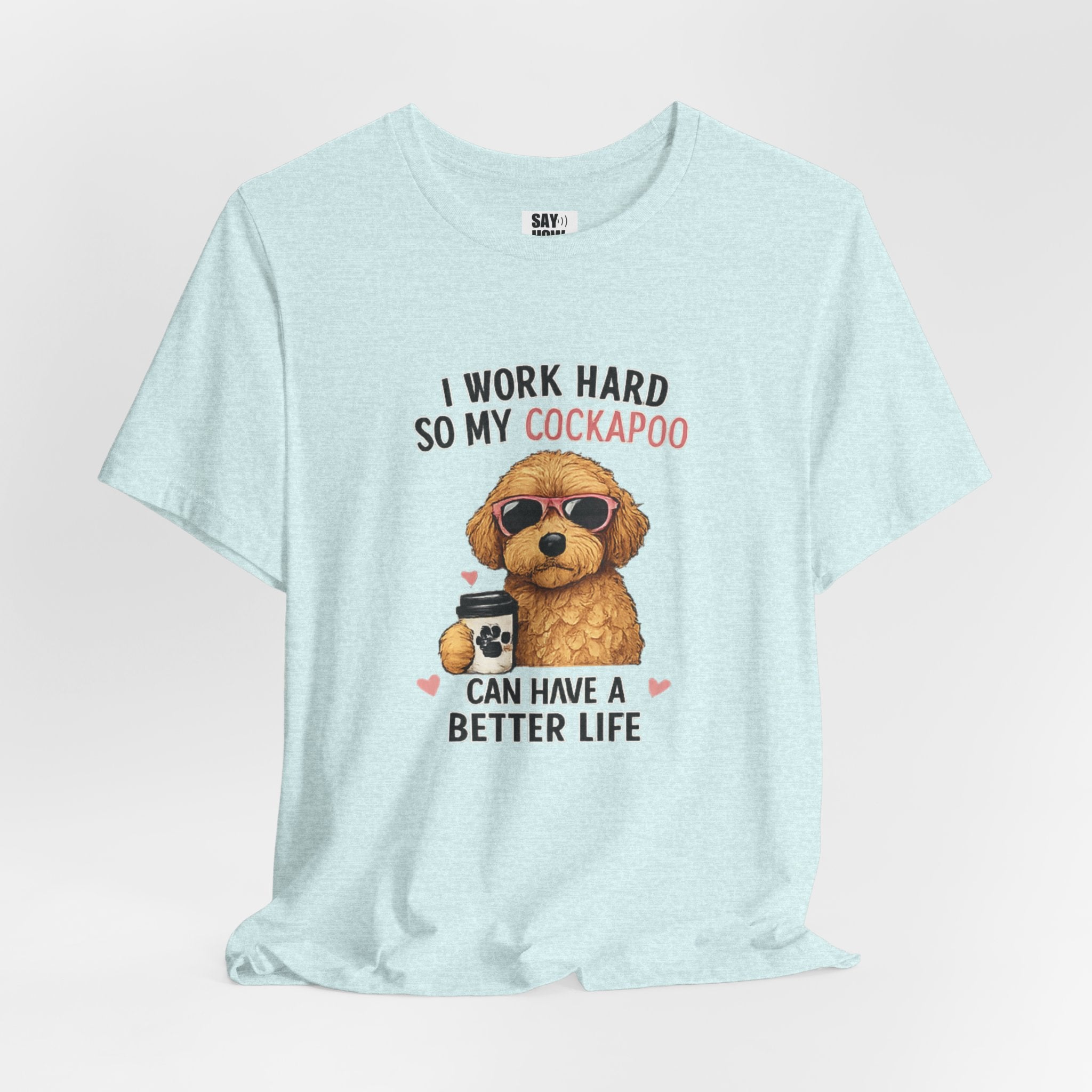 Cockapoo Lover T‑Shirt — "I Work Hard So My Cockapoo Can Have a Better Life