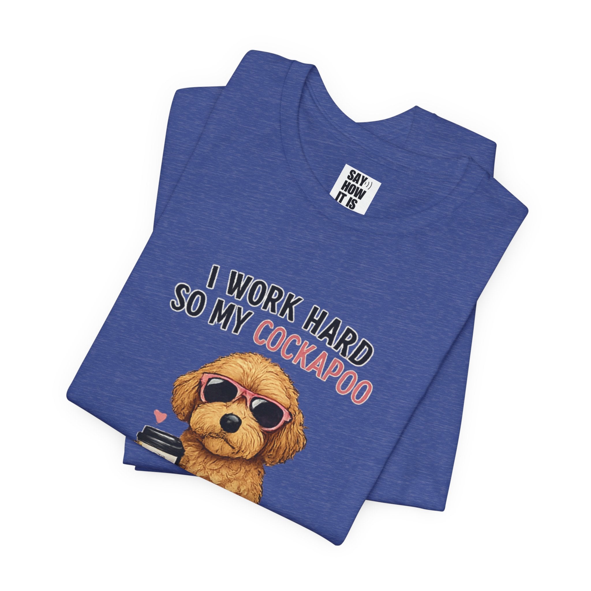 Cockapoo Lover T‑Shirt — "I Work Hard So My Cockapoo Can Have a Better Life