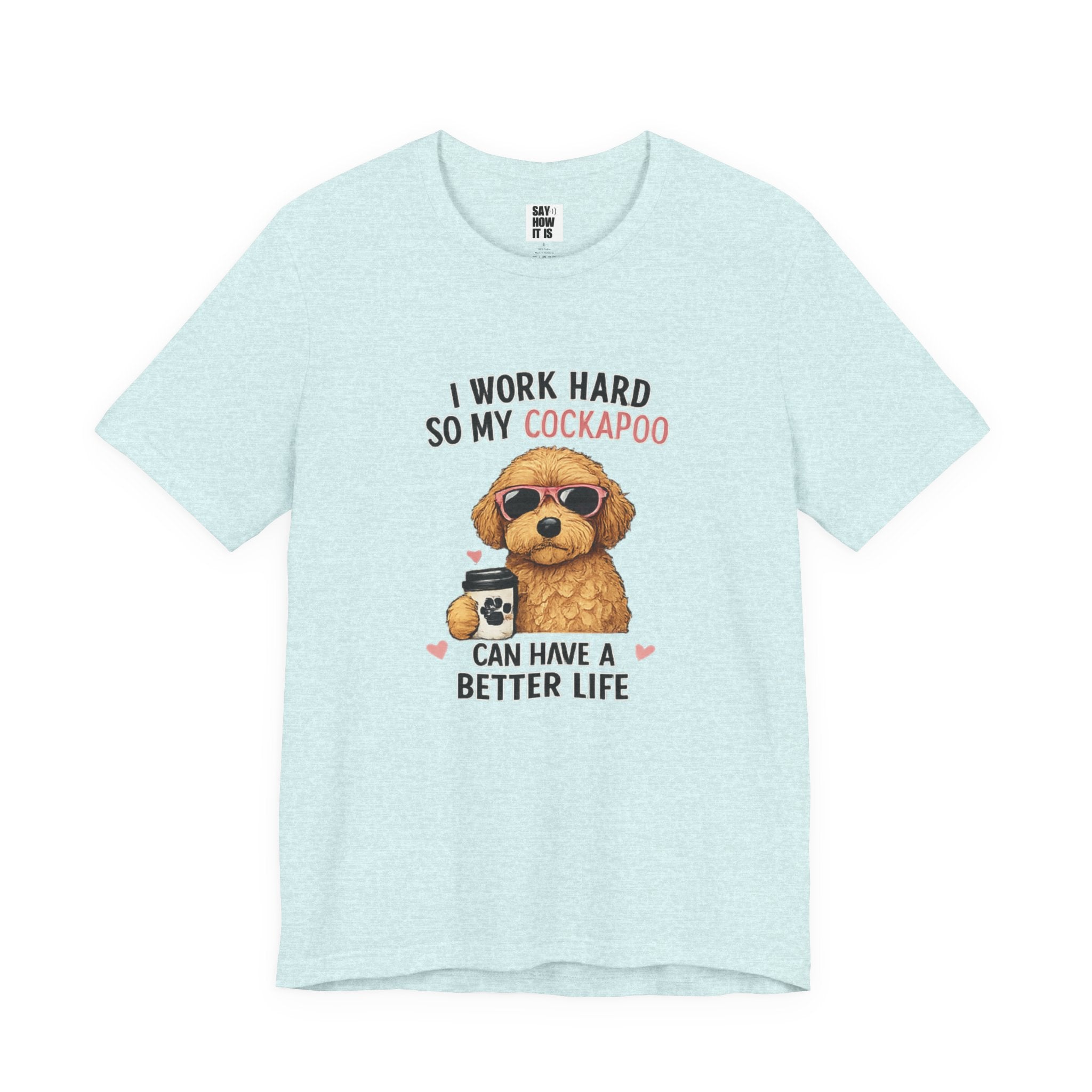 Cockapoo Lover T‑Shirt — "I Work Hard So My Cockapoo Can Have a Better Life