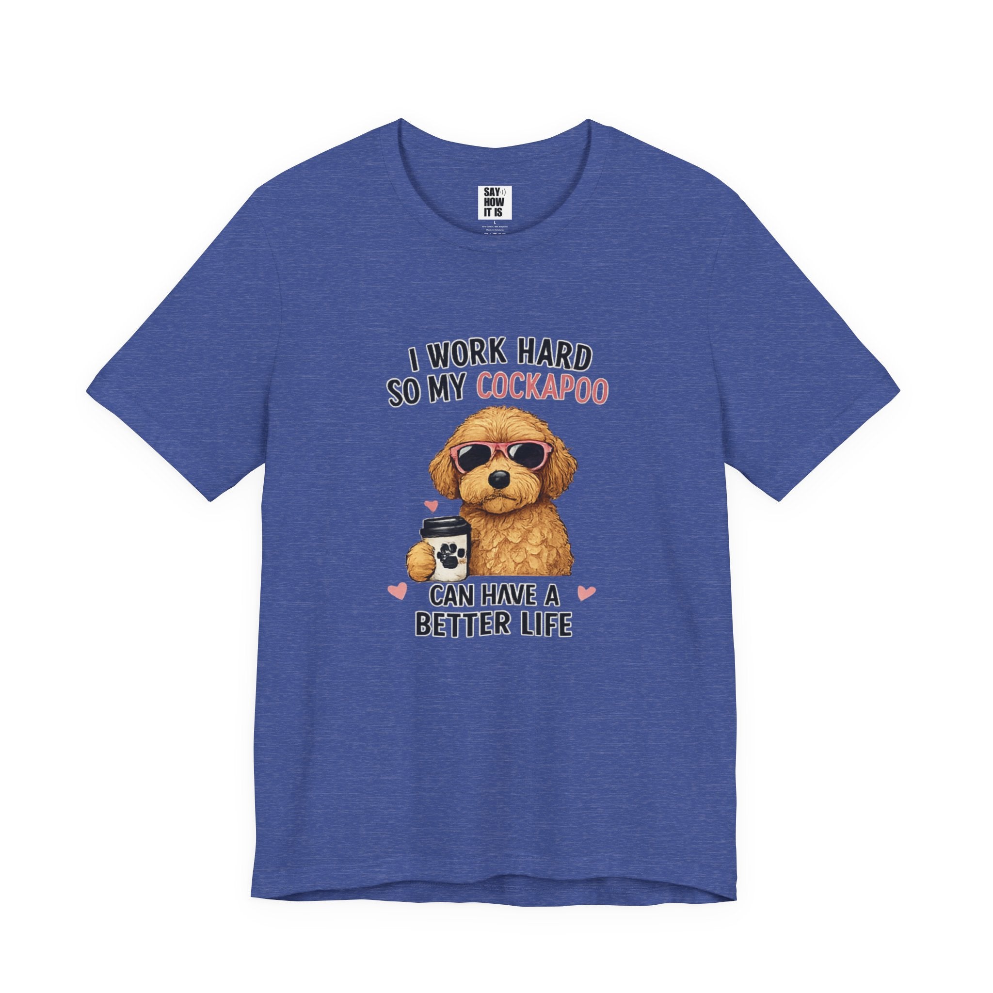 Cockapoo Lover T‑Shirt — "I Work Hard So My Cockapoo Can Have a Better Life