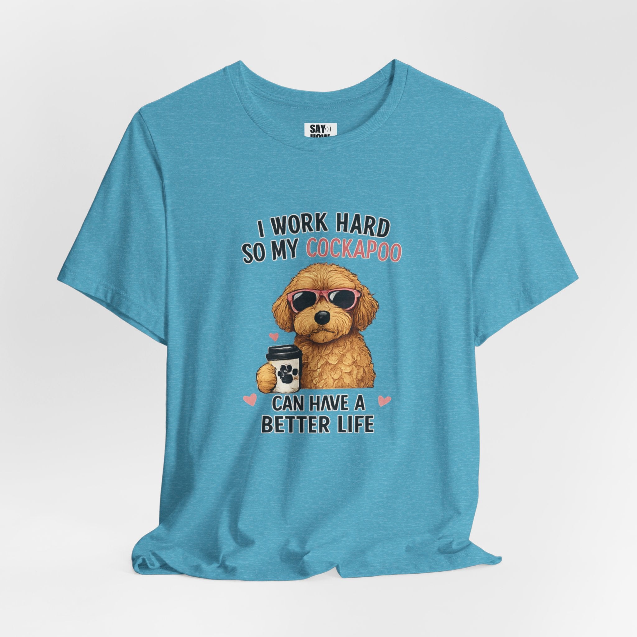Cockapoo Lover T‑Shirt — "I Work Hard So My Cockapoo Can Have a Better Life