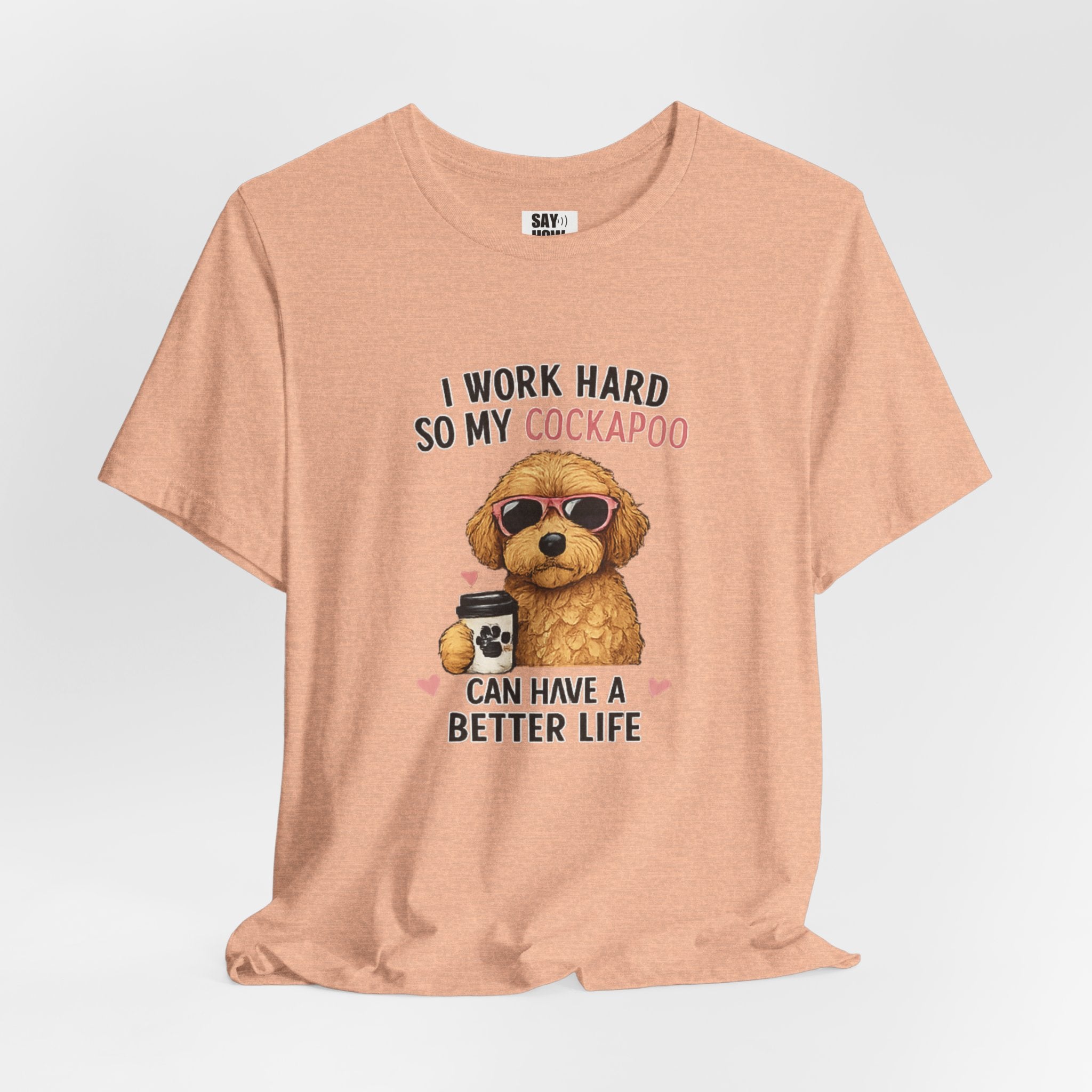 Cockapoo Lover T‑Shirt — "I Work Hard So My Cockapoo Can Have a Better Life