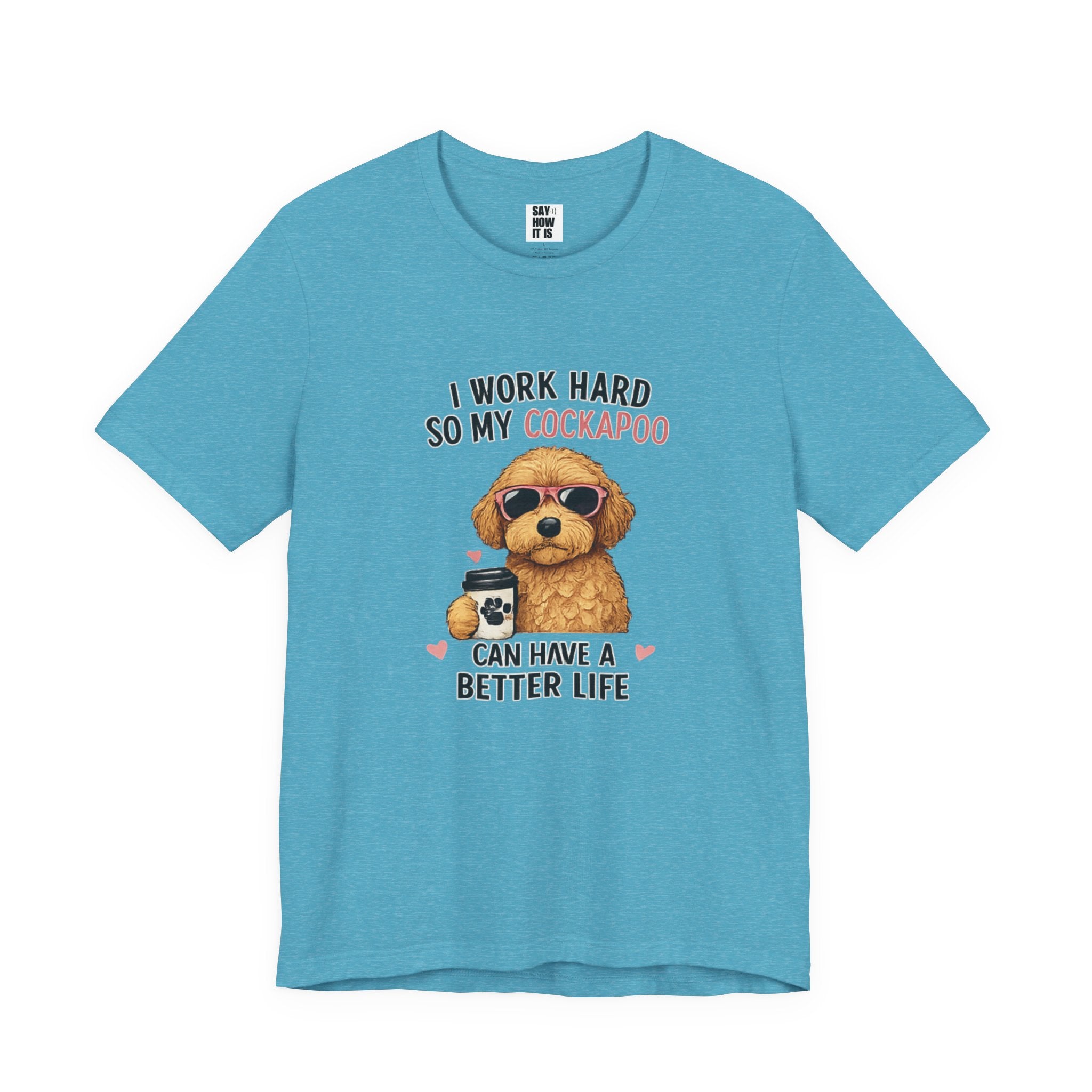 Cockapoo Lover T‑Shirt — "I Work Hard So My Cockapoo Can Have a Better Life