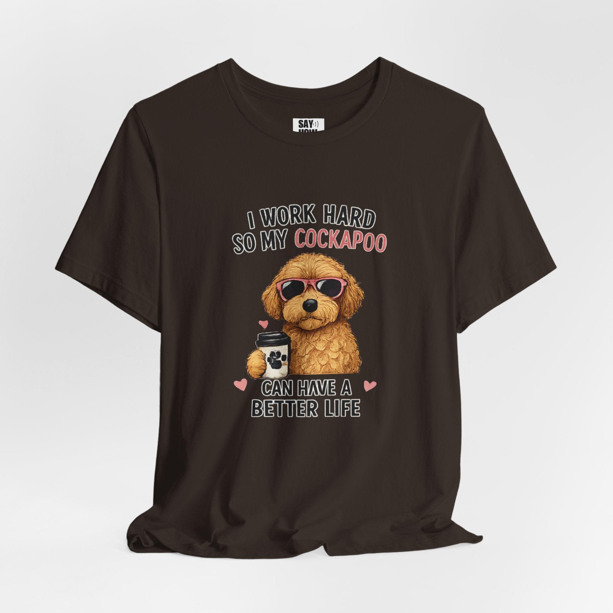 Cockapoo Lover T‑Shirt — "I Work Hard So My Cockapoo Can Have a Better Life