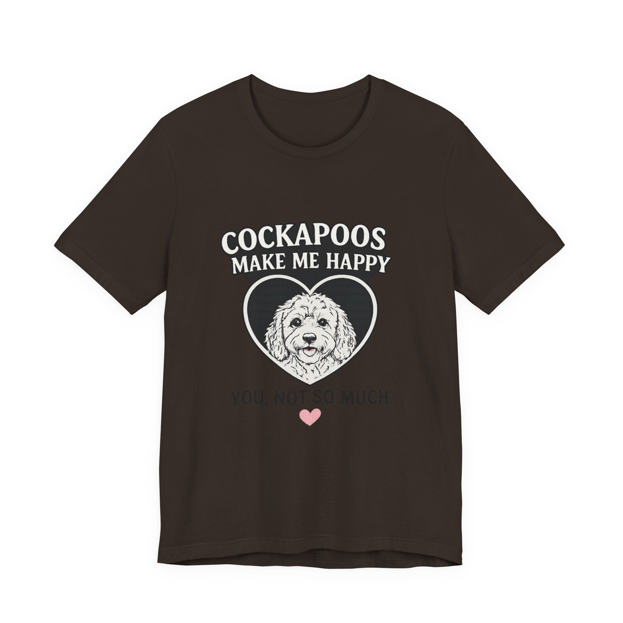 Cockapoo T‑Shirt — "Cockapoos Make Me Happy, You Not So Much" Cute Dog Lover Tee
