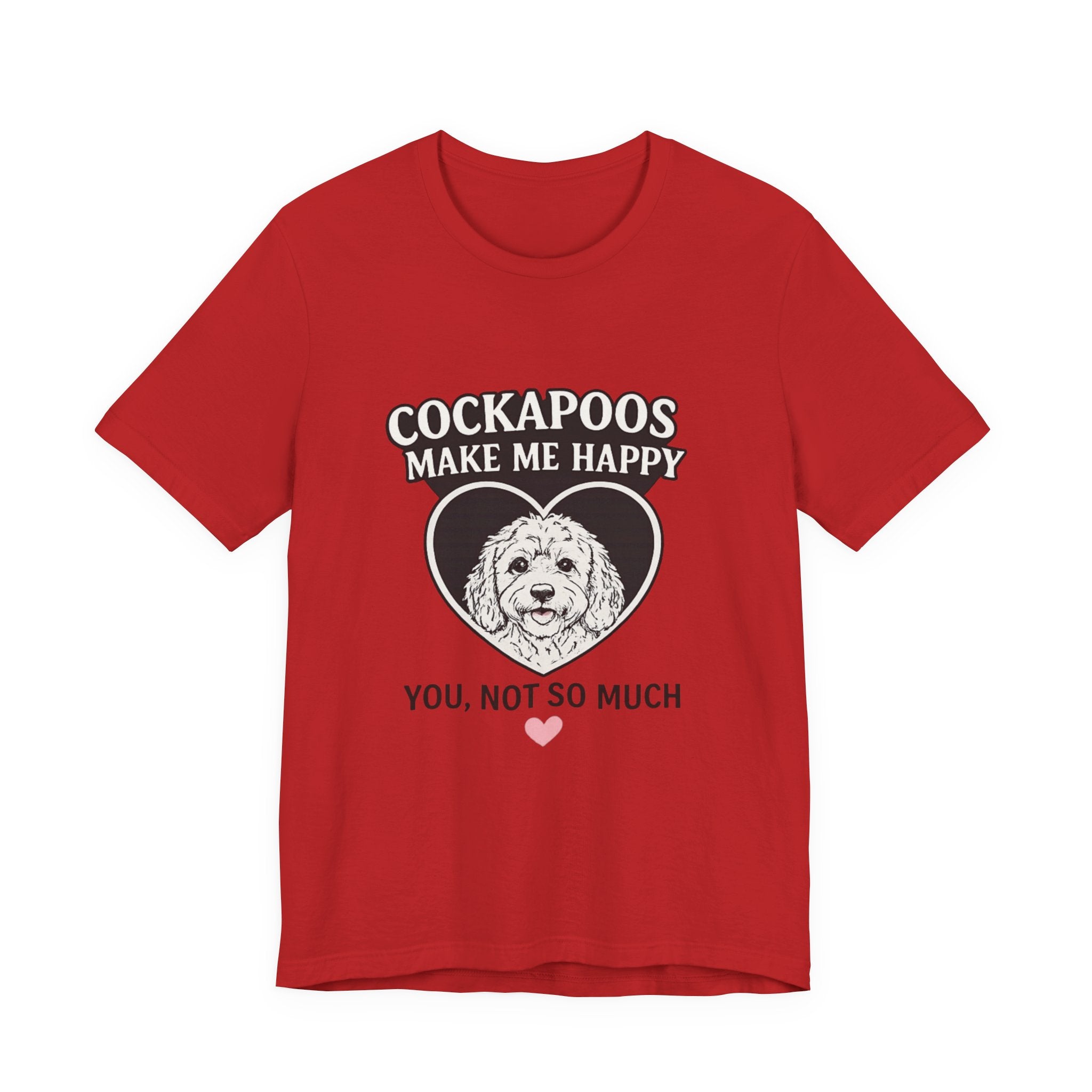 Cockapoo T‑Shirt — "Cockapoos Make Me Happy, You Not So Much" Cute Dog Lover Tee